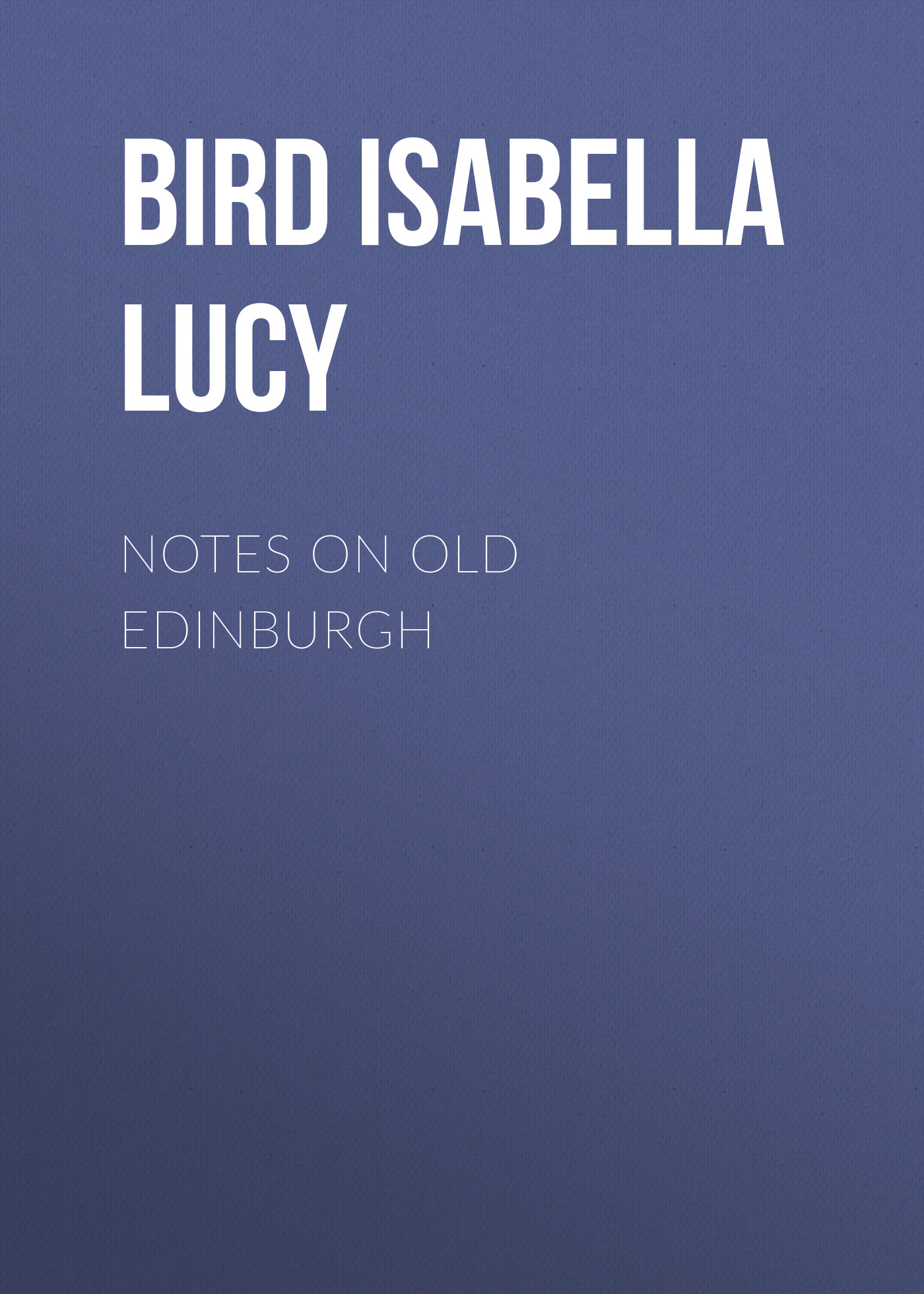 Обложка книги «Notes on Old Edinburgh»