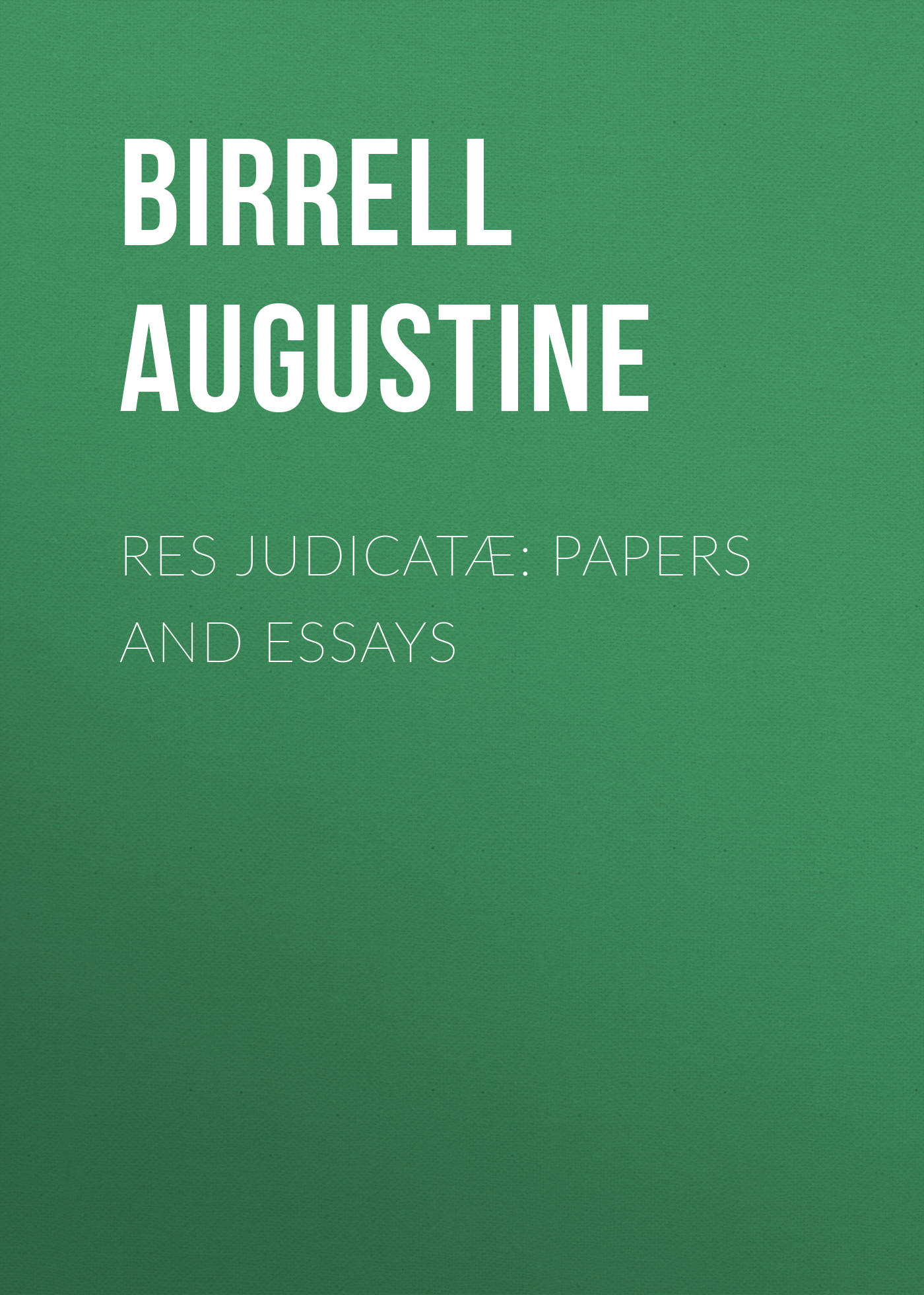 Обложка книги «Res Judicatæ: Papers and Essays»