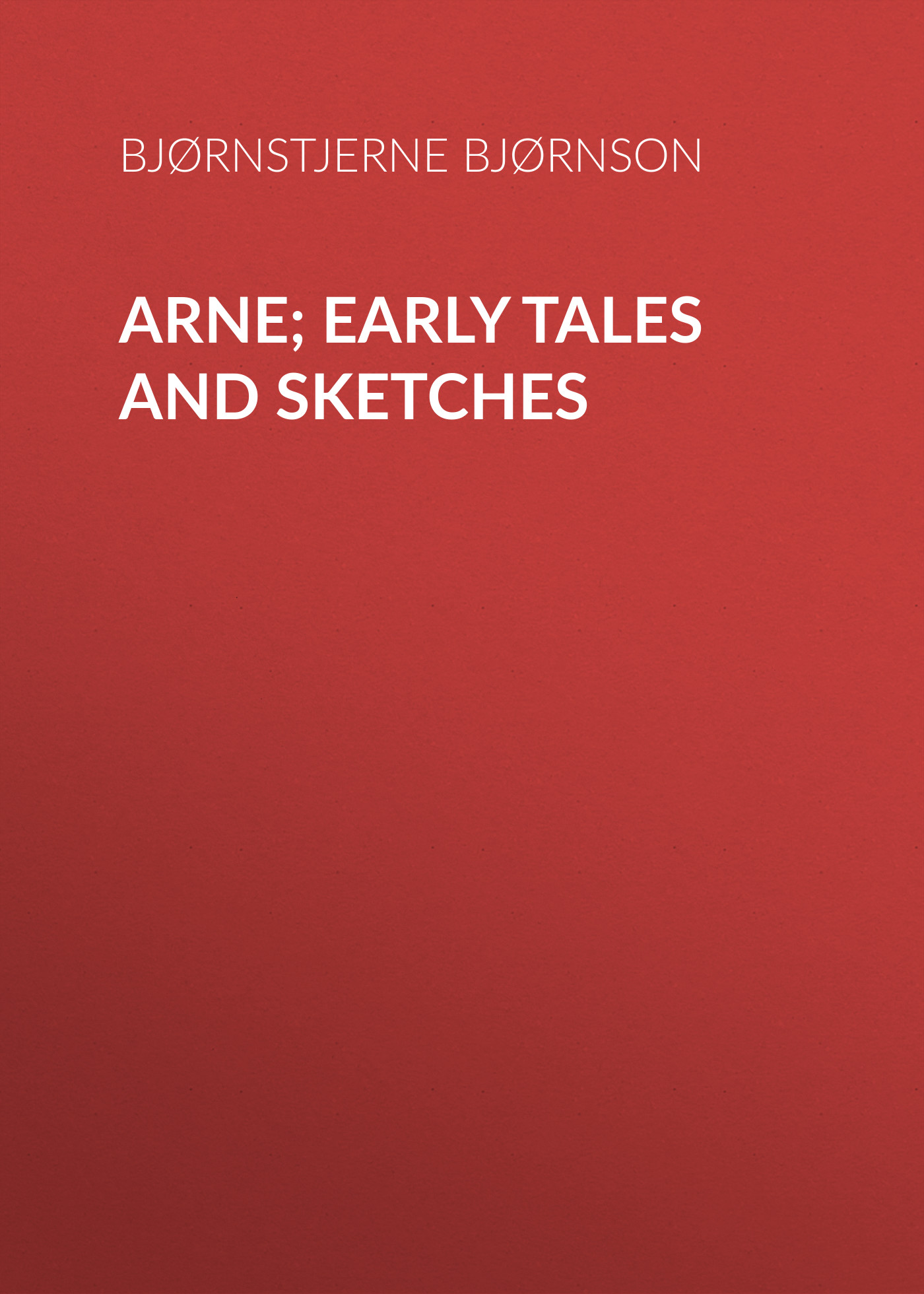 Обложка книги «Arne; Early Tales and Sketches»