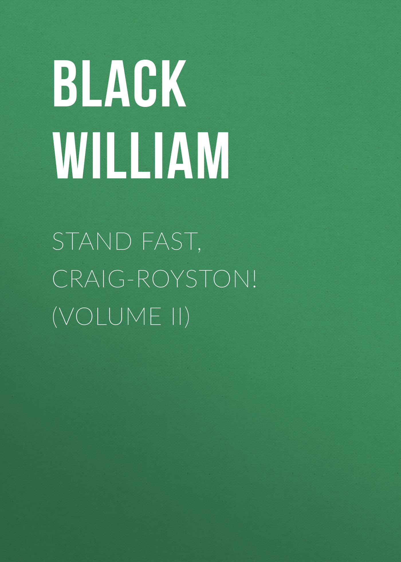 Обложка книги «Stand Fast, Craig-Royston! (Volume II)»