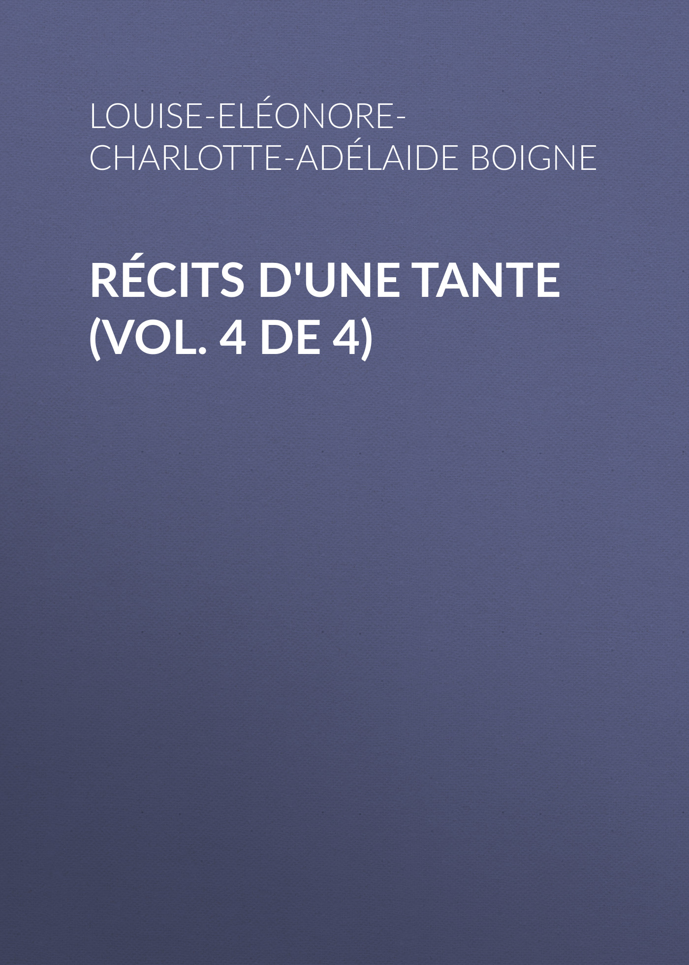 Обложка книги «Récits d'une tante (Vol. 4 de 4)»