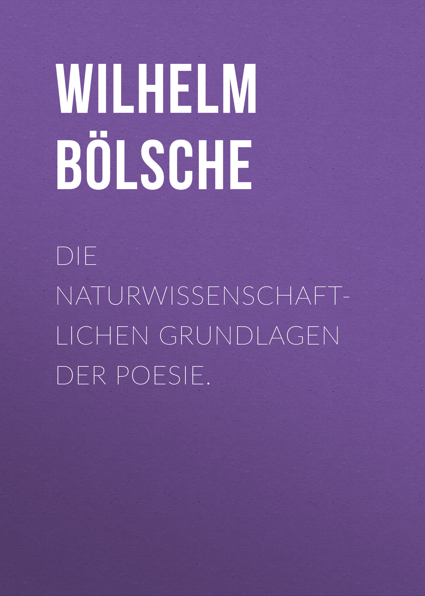 Обложка книги «Die naturwissenschaftlichen Grundlagen der Poesie.»