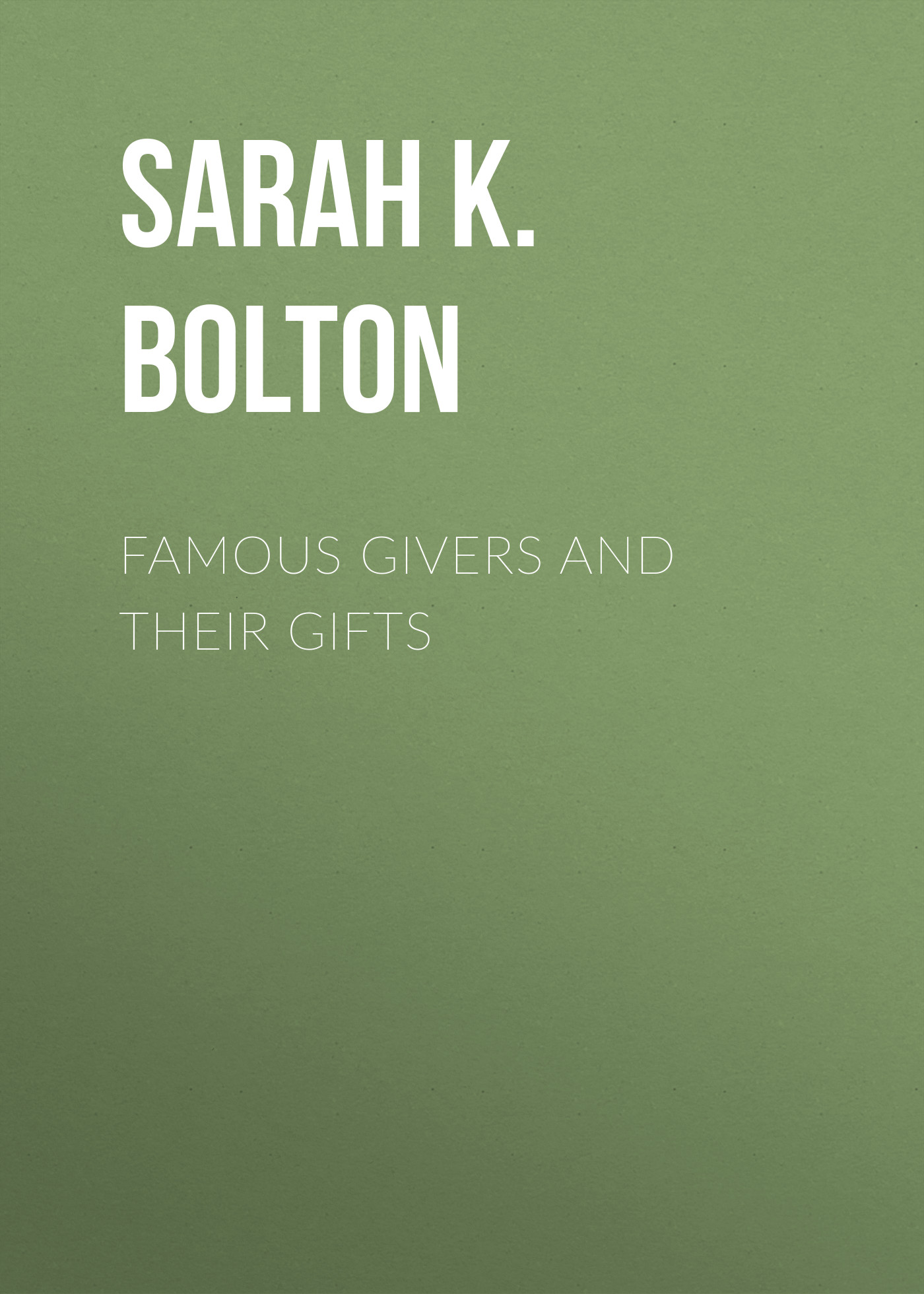 Обложка книги «Famous Givers and Their Gifts»