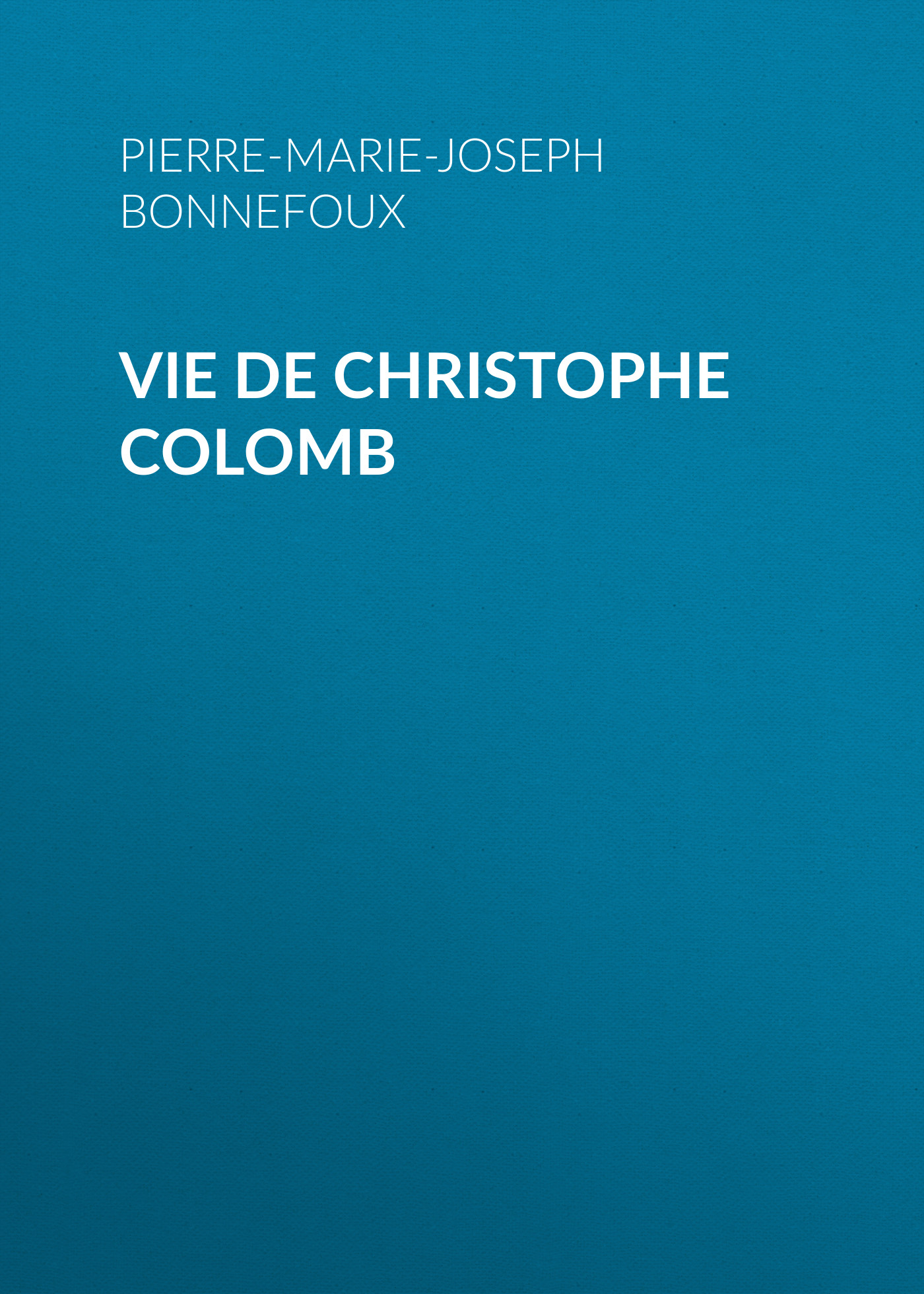 Обложка книги «Vie de Christophe Colomb»