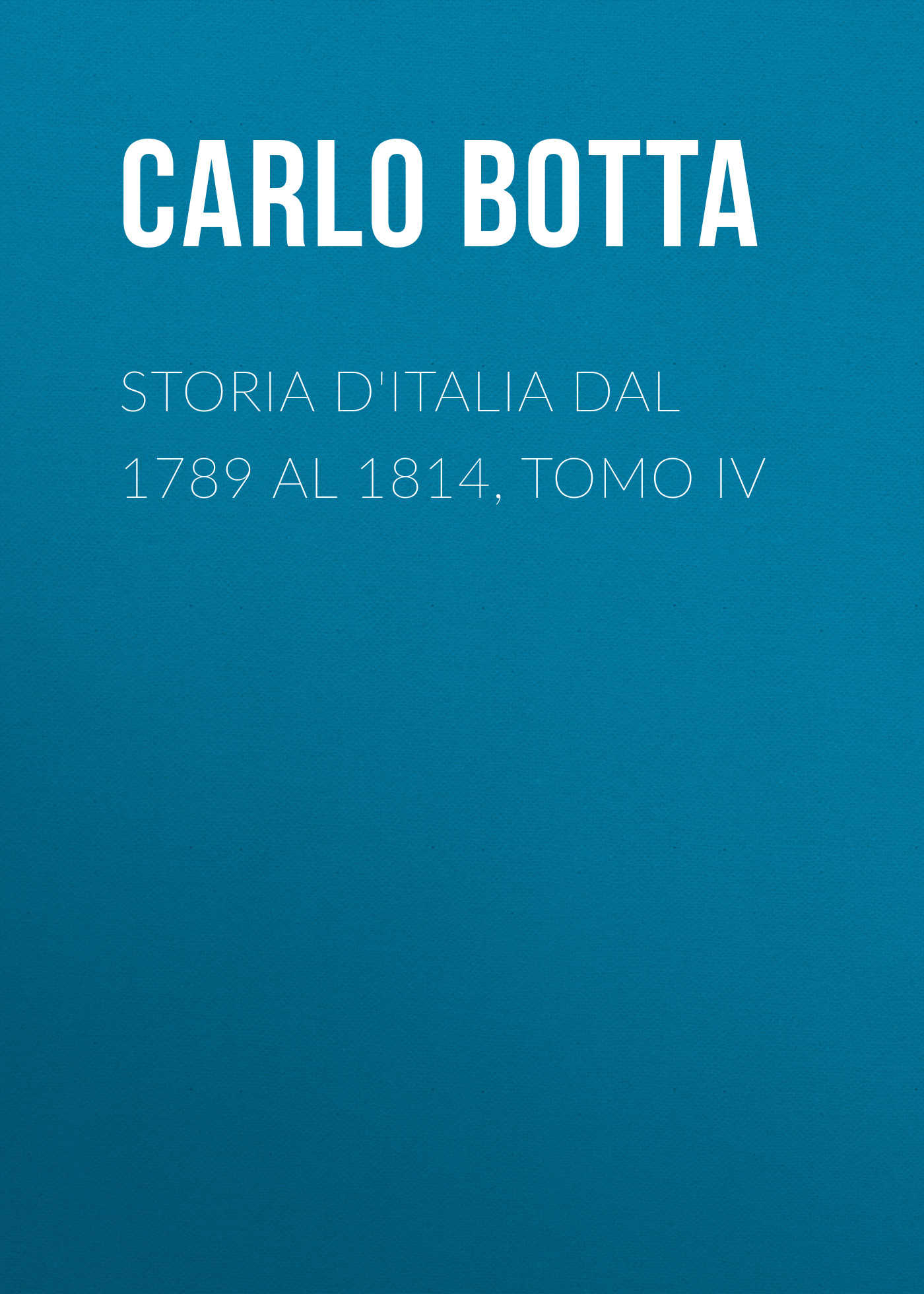 Обложка книги «Storia d'Italia dal 1789 al 1814, tomo IV»