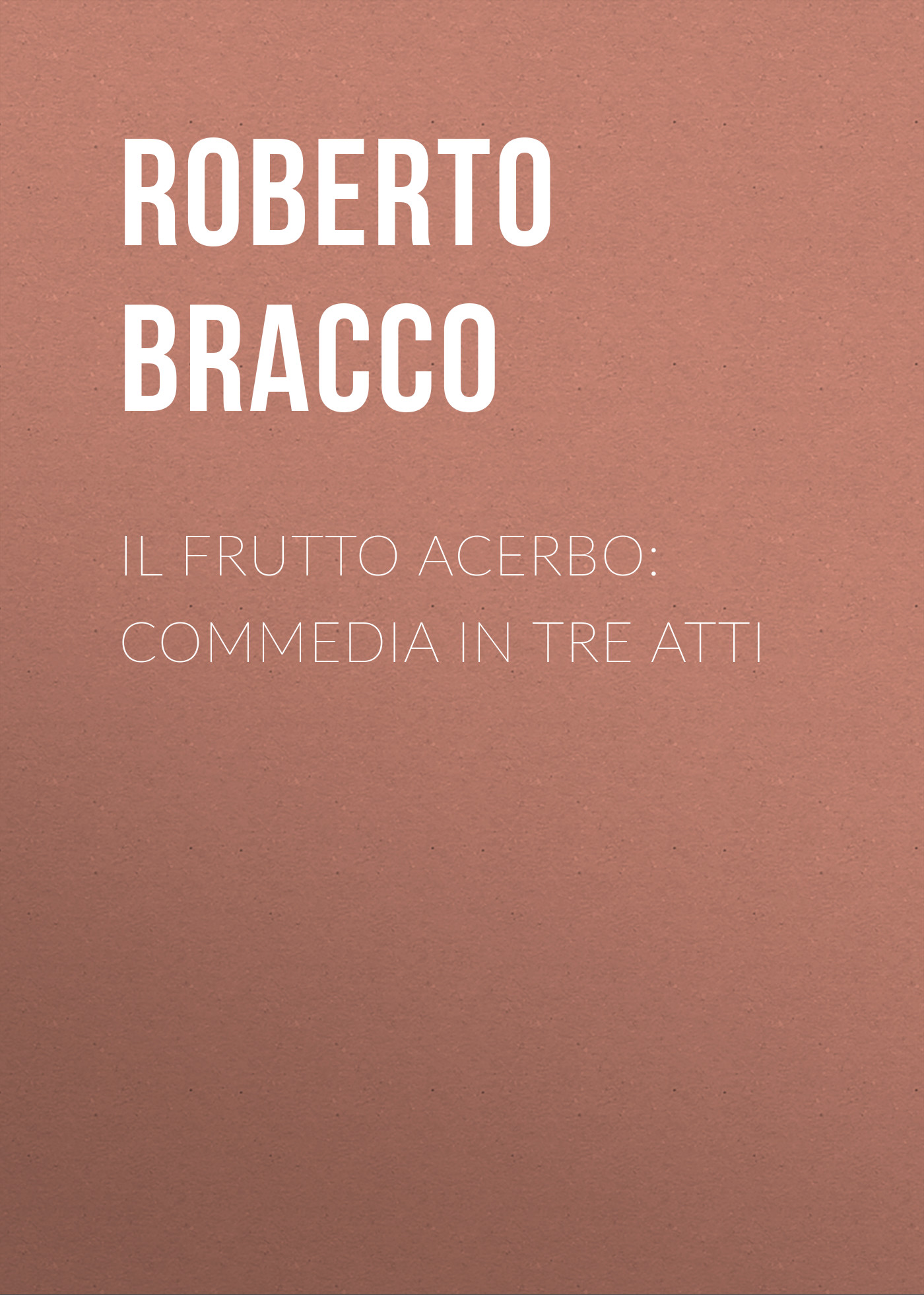 Обложка книги «Il frutto acerbo: Commedia in tre atti»