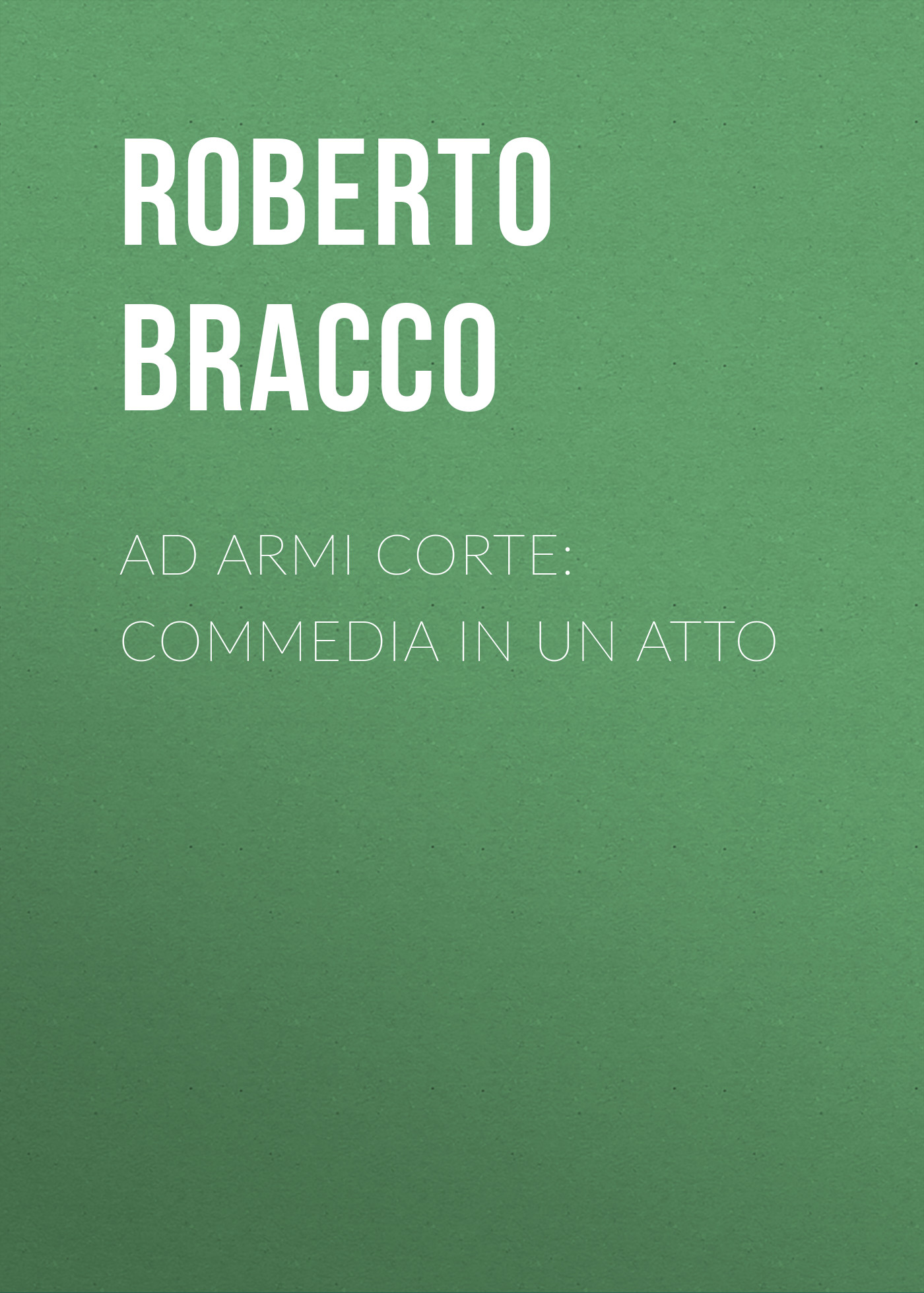 Обложка книги «Ad armi corte: Commedia in un atto»