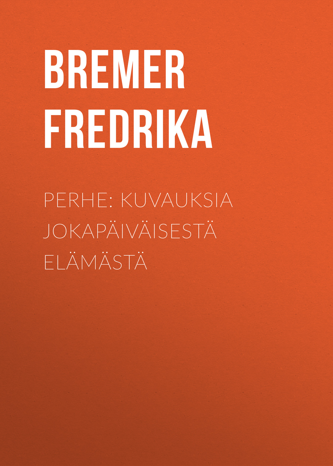 Обложка книги «Perhe: Kuvauksia jokapäiväisestä elämästä»