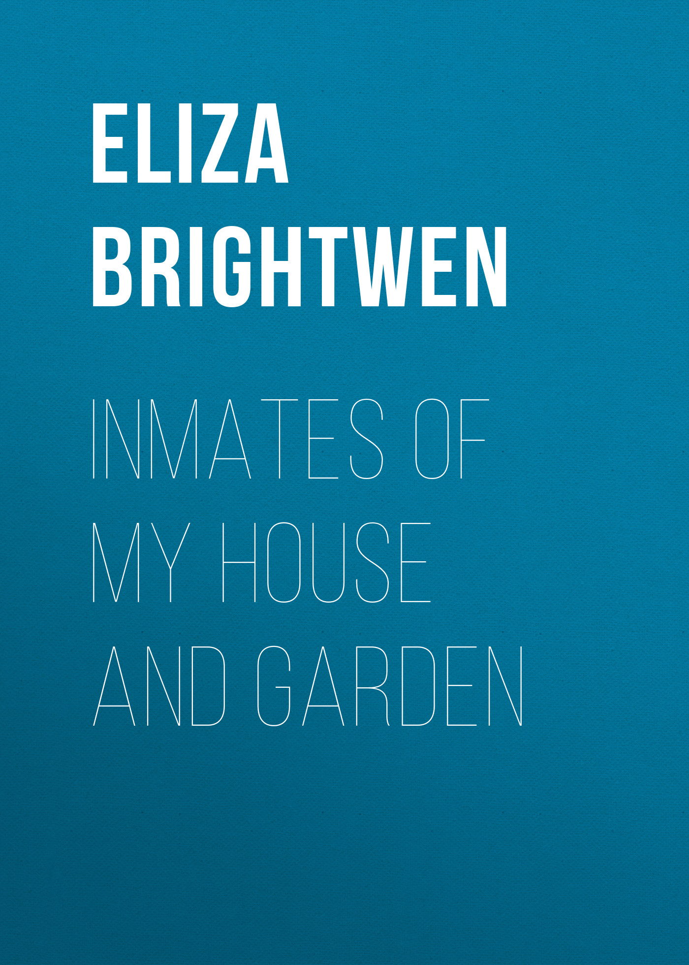 Обложка книги «Inmates of my House and Garden»