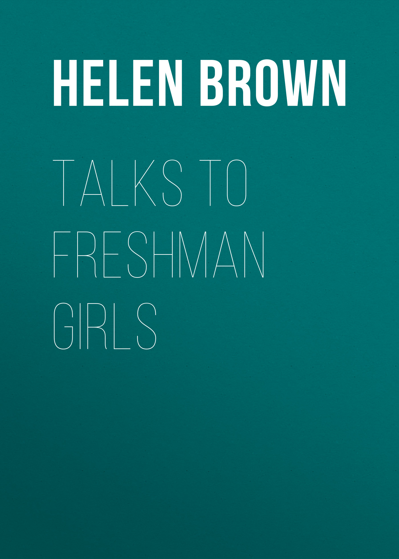 Обложка книги «Talks to Freshman Girls»