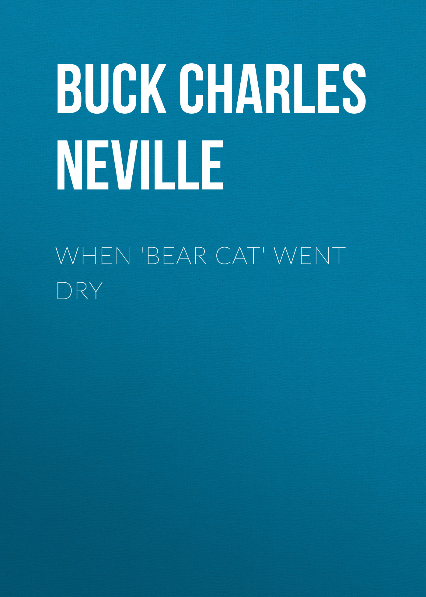 Обложка книги «When 'Bear Cat' Went Dry»