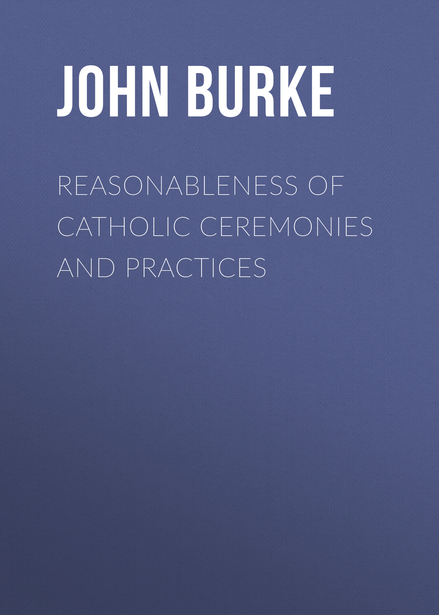 Обложка книги «Reasonableness of Catholic Ceremonies and Practices»