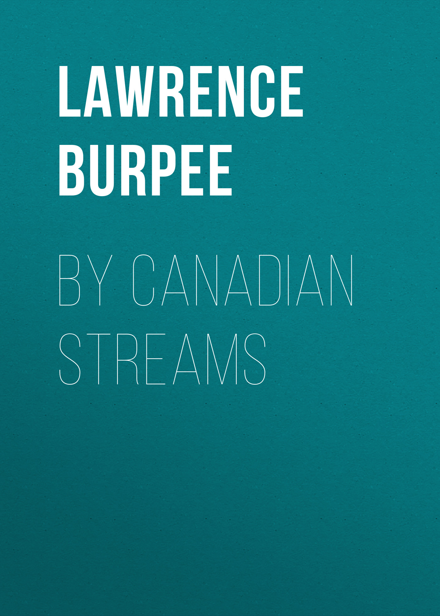 Обложка книги «By Canadian Streams»