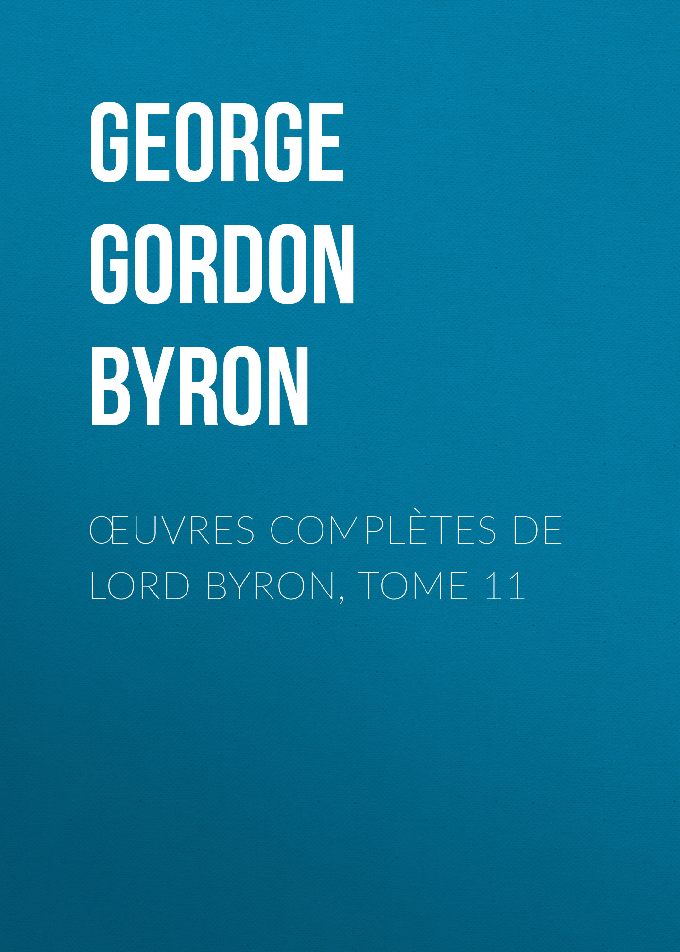 Обложка книги «Œuvres complètes de lord Byron, Tome 11»