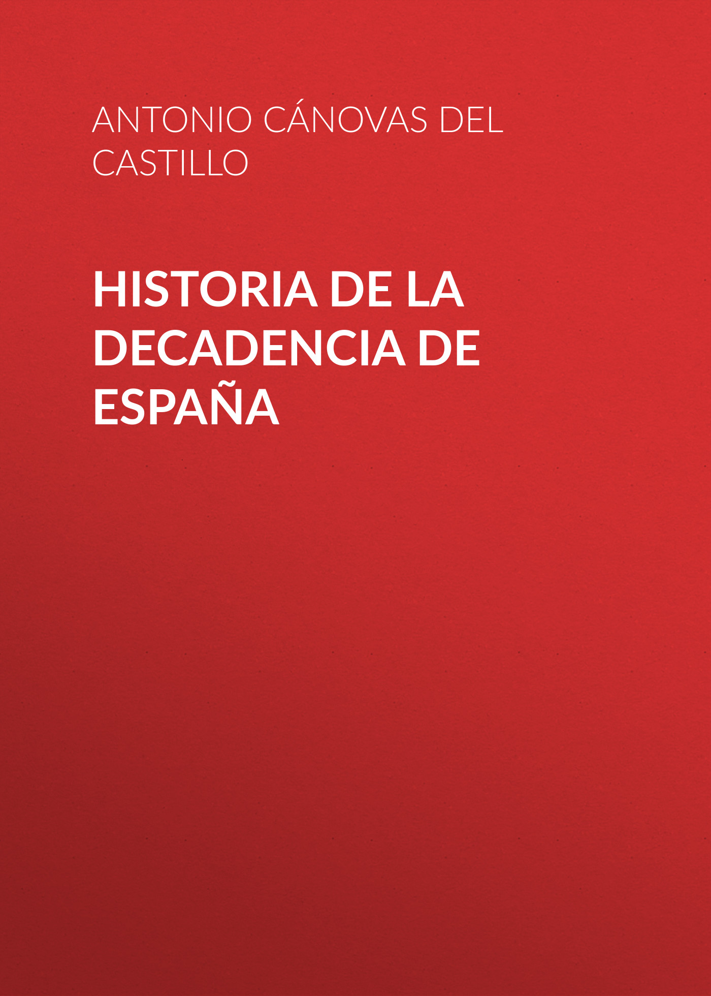 Обложка книги «Historia de la decadencia de España»