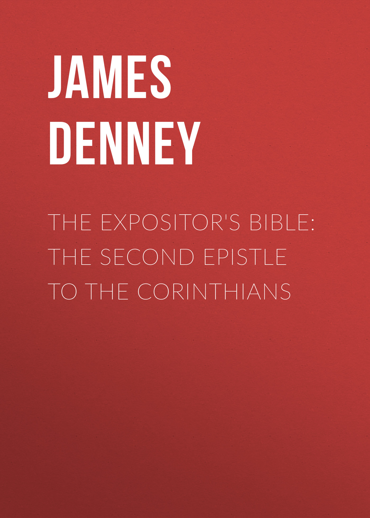 Обложка книги «The Expositor's Bible: The Second Epistle to the Corinthians»