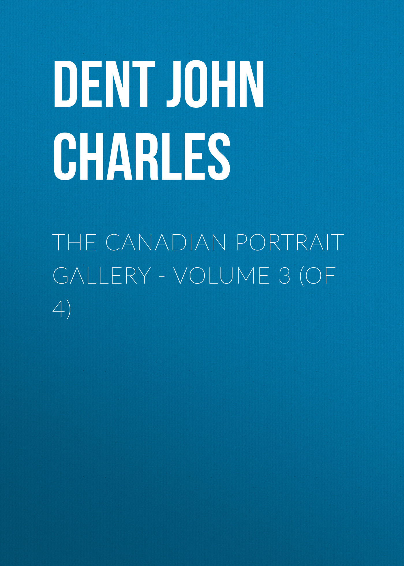 Обложка книги «The Canadian Portrait Gallery - Volume 3 (of 4)»