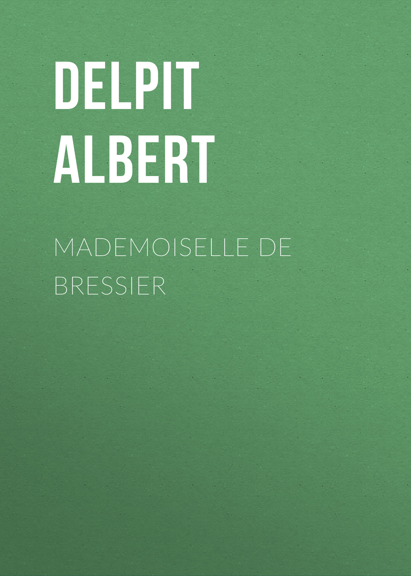 Обложка книги «Mademoiselle de Bressier»