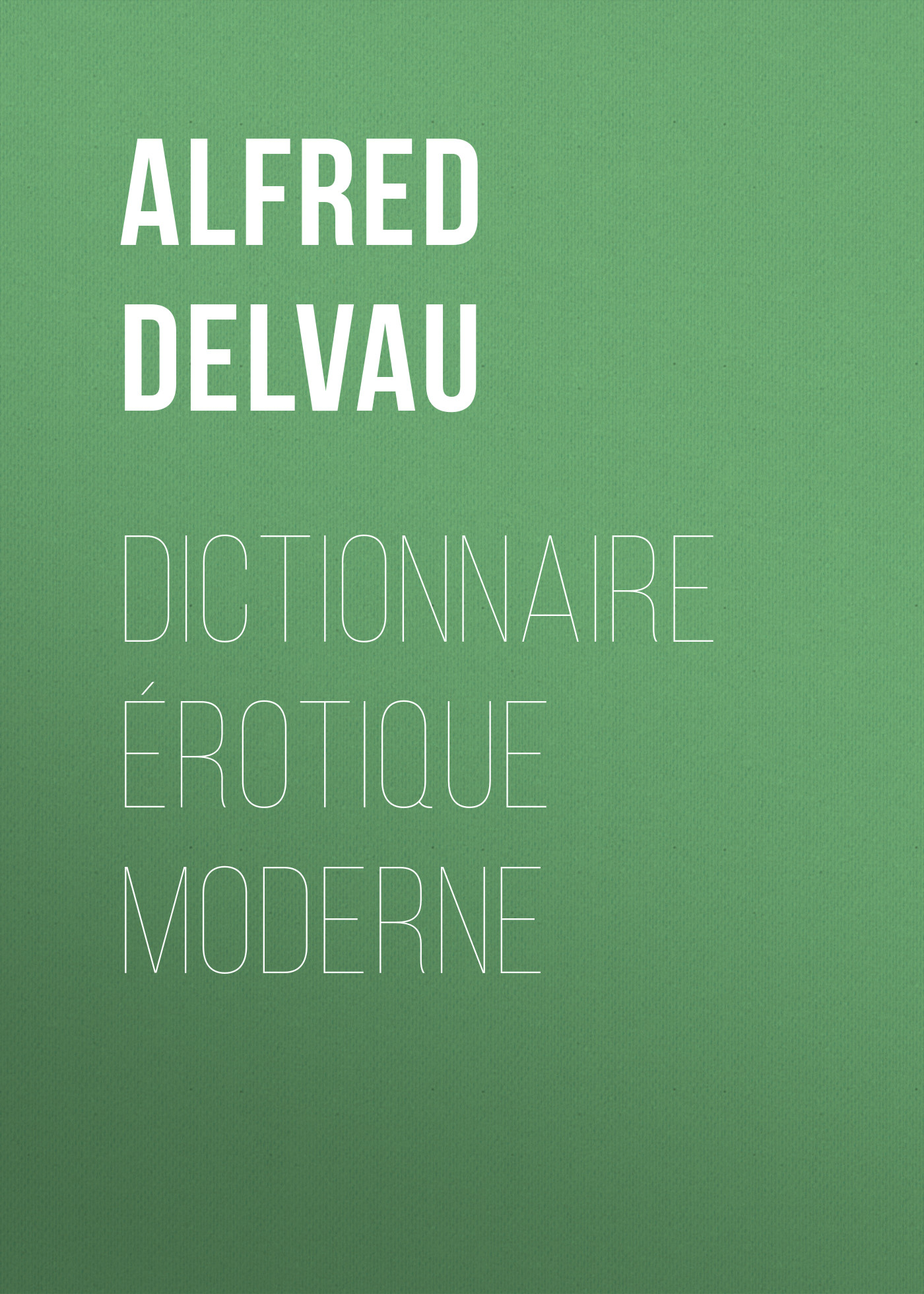 Обложка книги «Dictionnaire érotique moderne»