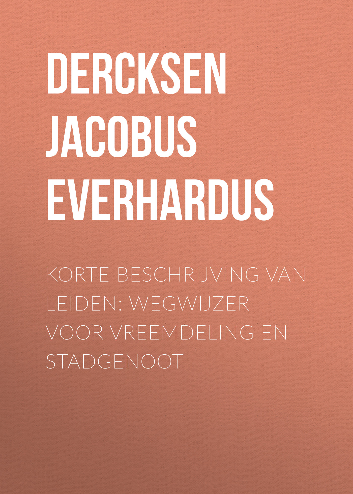 Обложка книги «Korte beschrijving van Leiden: wegwijzer voor vreemdeling en stadgenoot»