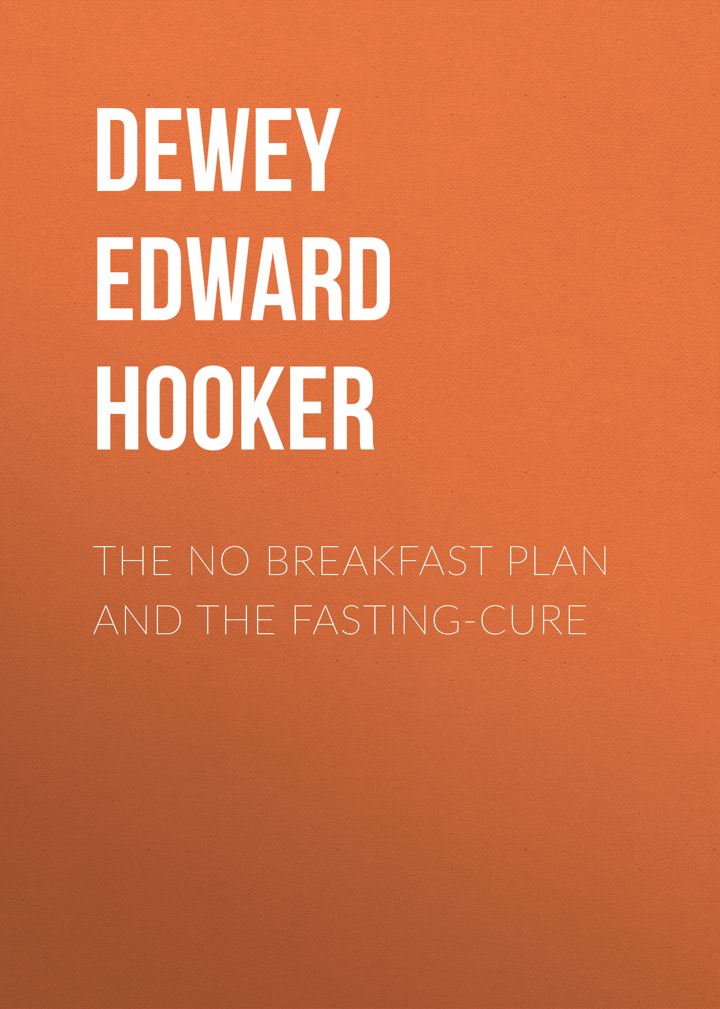 Обложка книги «The No Breakfast Plan and the Fasting-Cure»