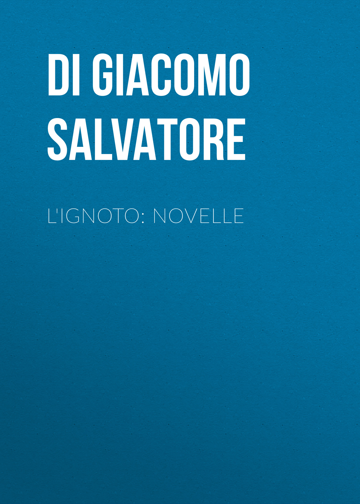 Обложка книги «L'ignoto: Novelle»