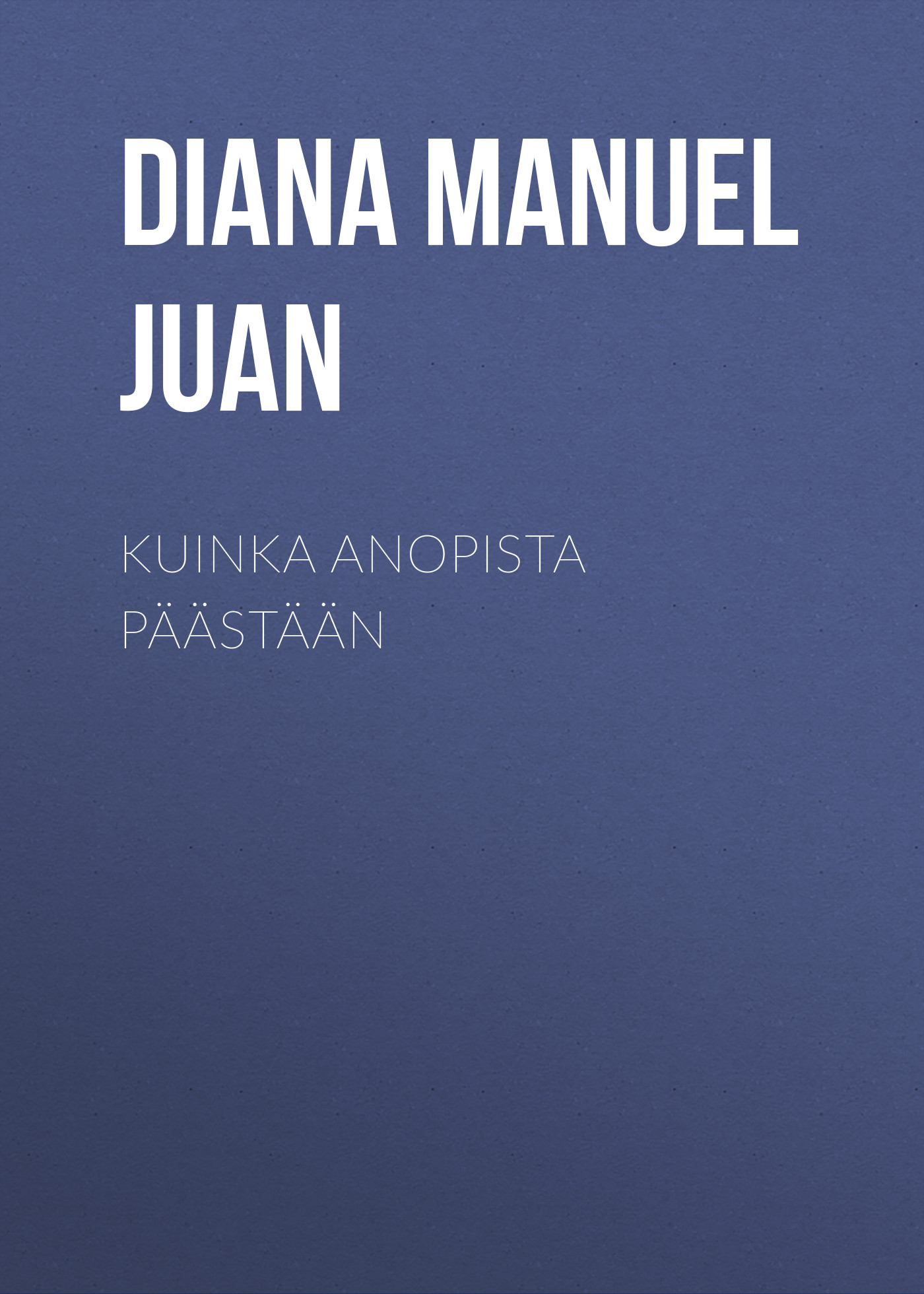 Обложка книги «Kuinka anopista päästään»