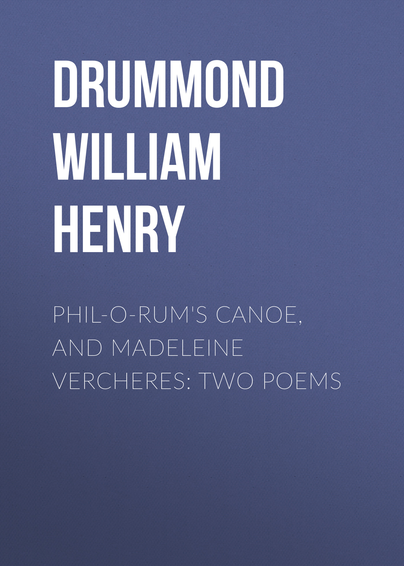 Обложка книги «Phil-o-rum's Canoe, and Madeleine Vercheres: Two Poems»