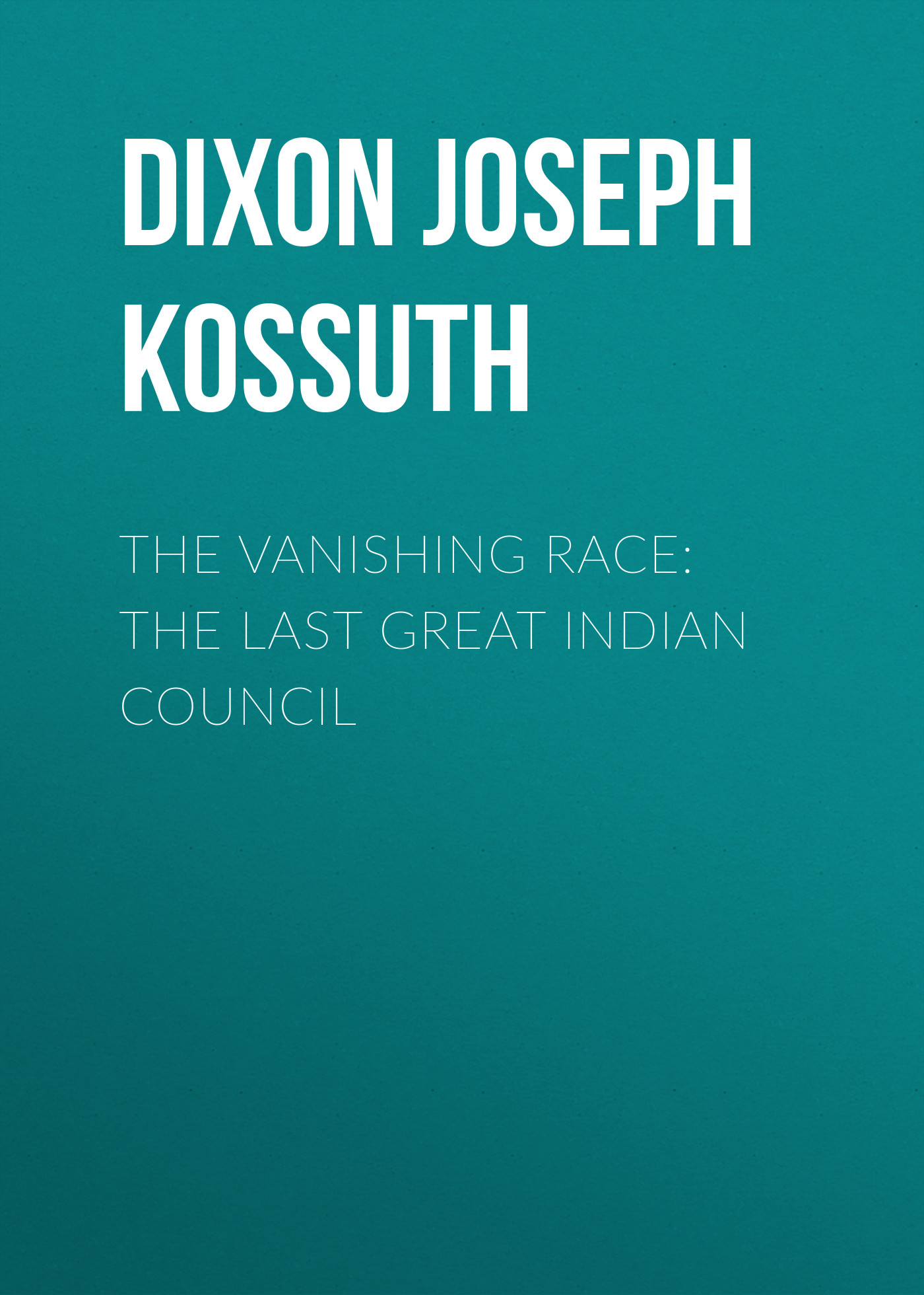 Обложка книги «The Vanishing Race: The Last Great Indian Council»
