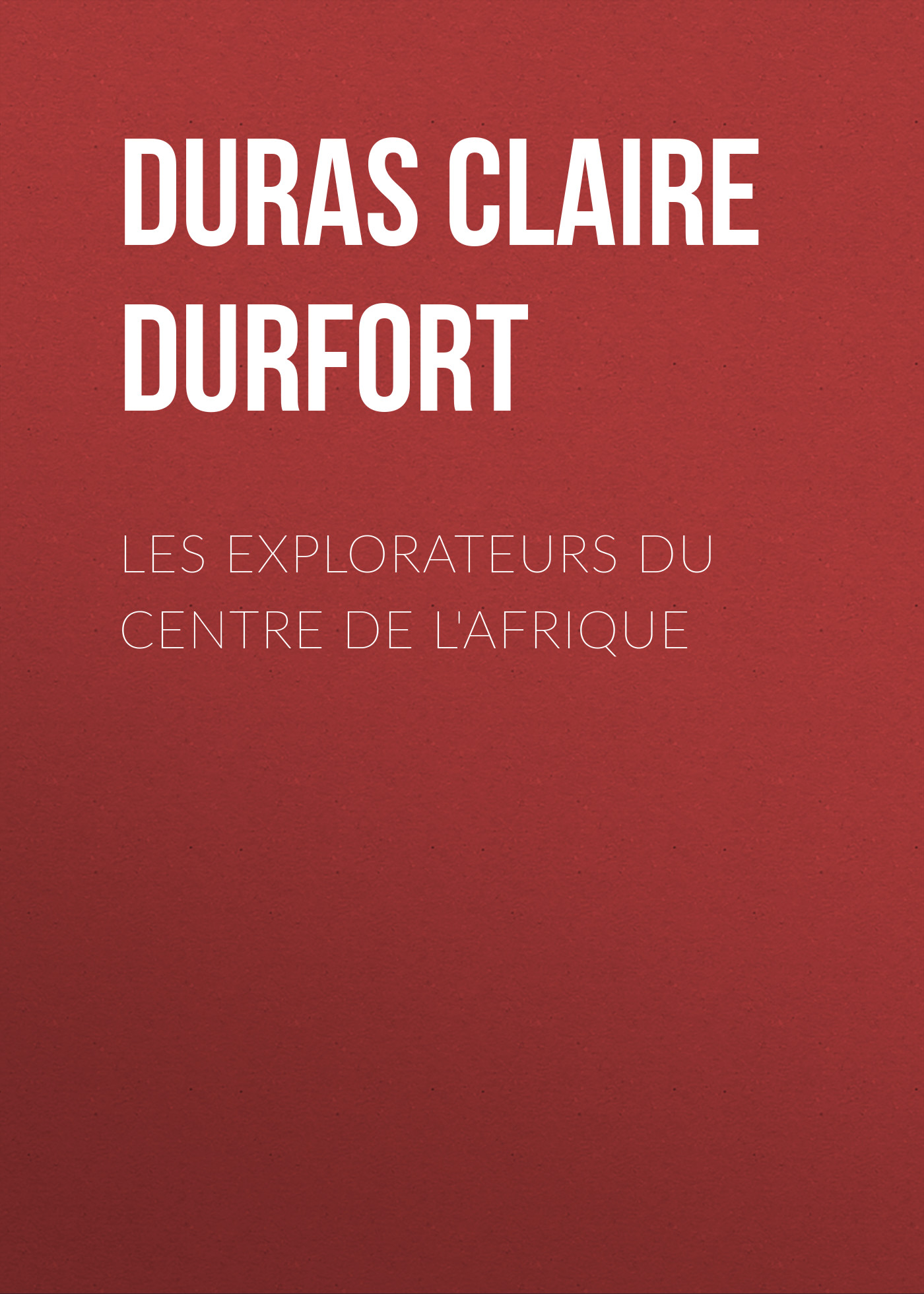 Обложка книги «Les Explorateurs du Centre de l'Afrique»