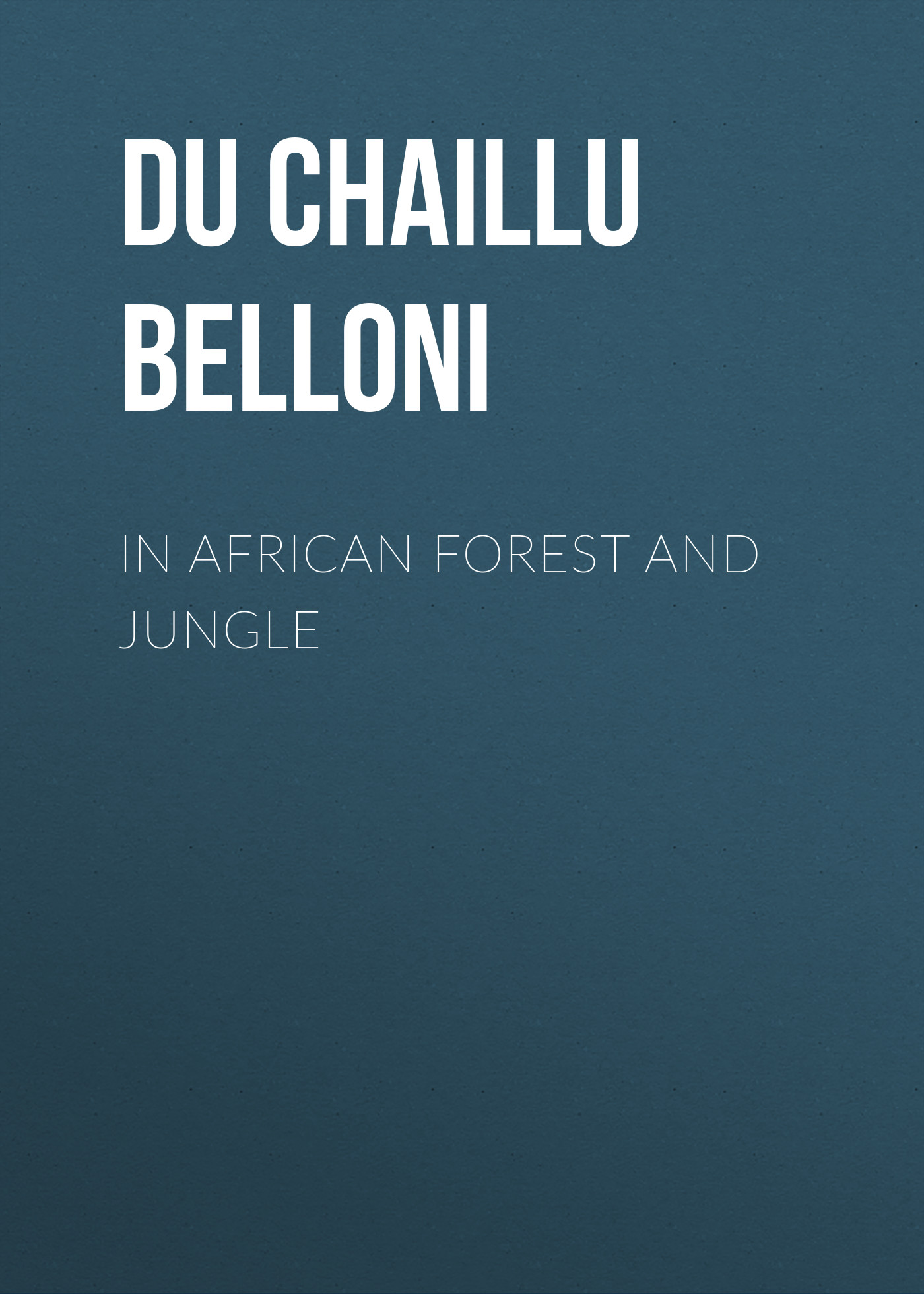 Обложка книги «In African Forest and Jungle»