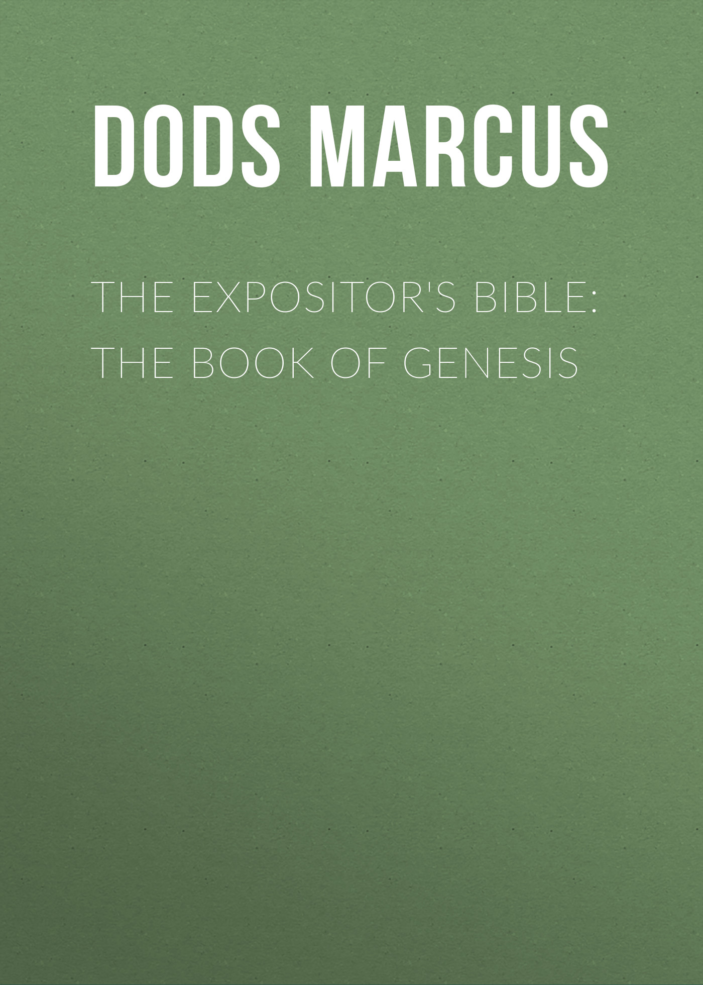Обложка книги «The Expositor's Bible: The Book of Genesis»