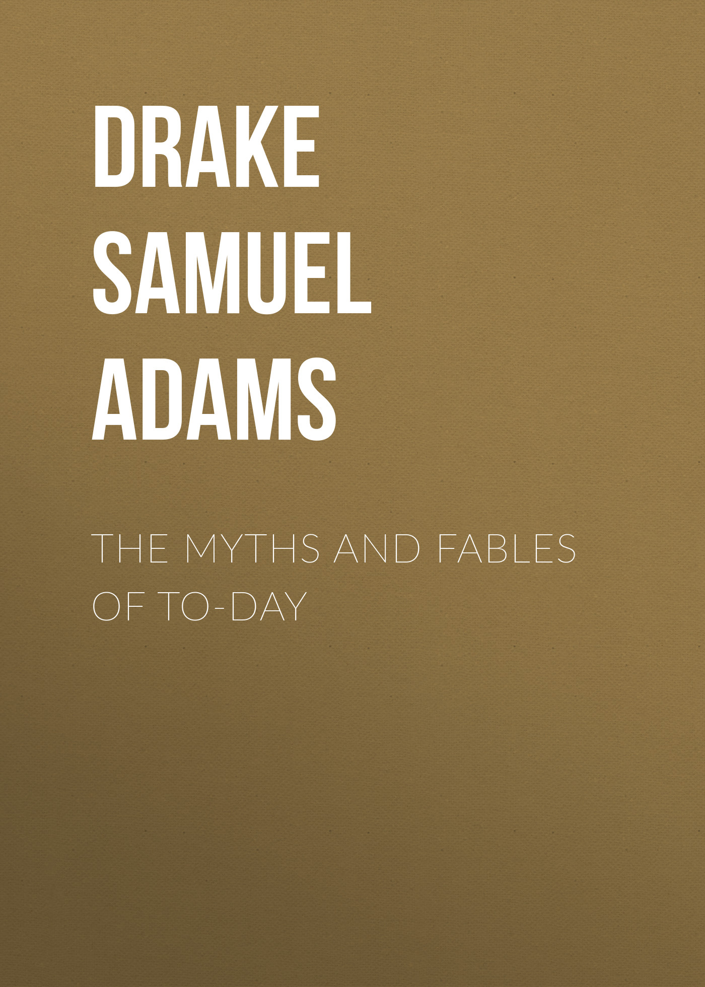 Обложка книги «The Myths and Fables of To-Day»