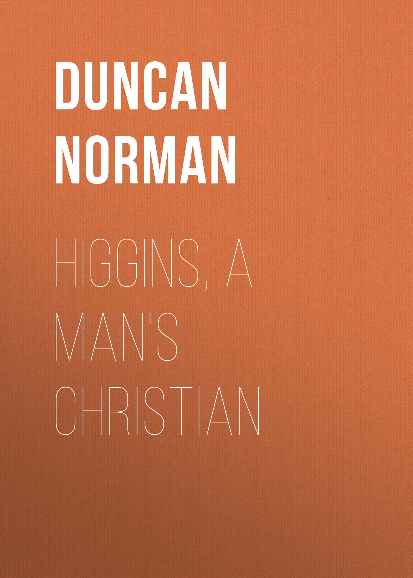 Обложка книги «Higgins, a Man's Christian»