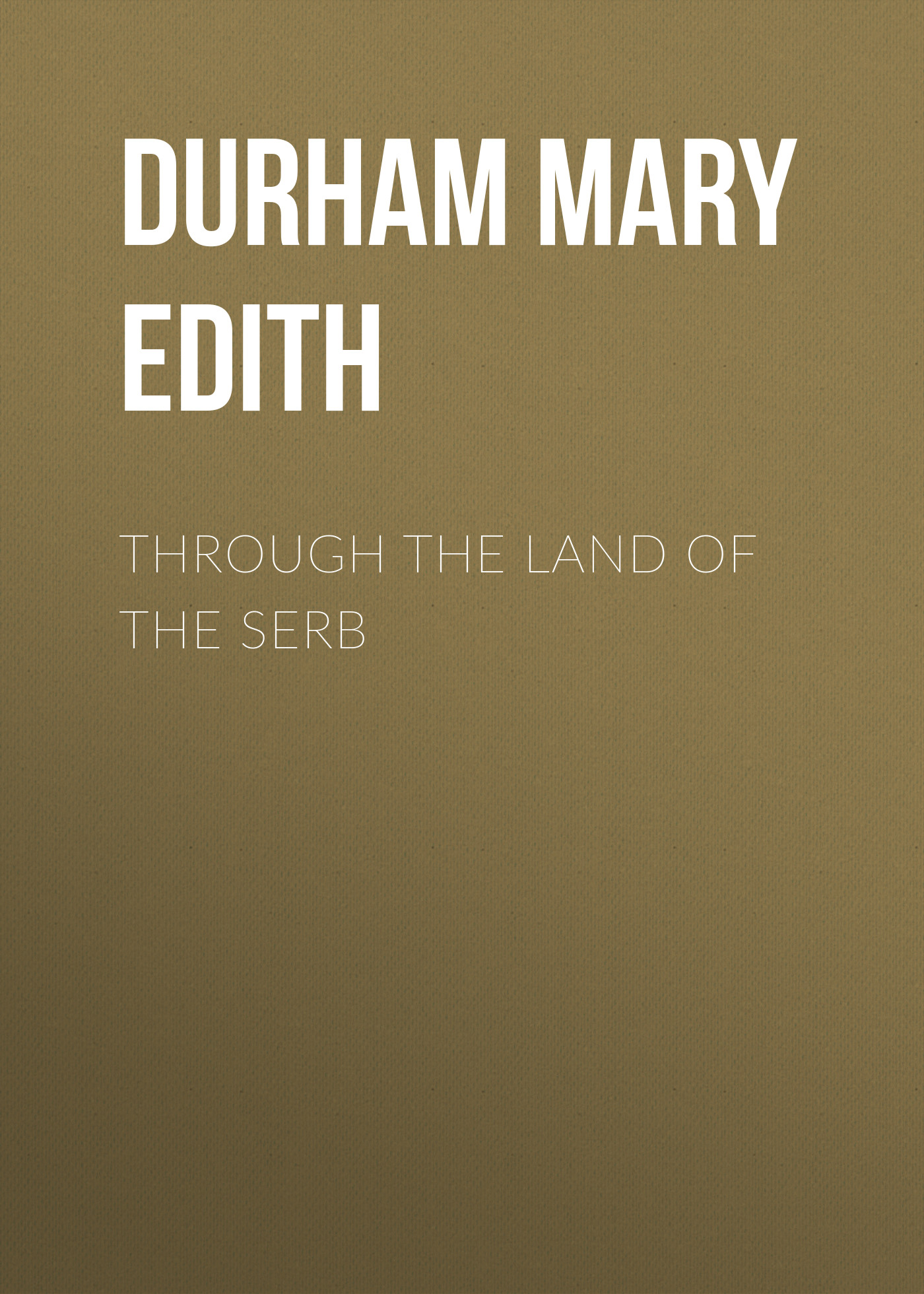 Обложка книги «Through the Land of the Serb»