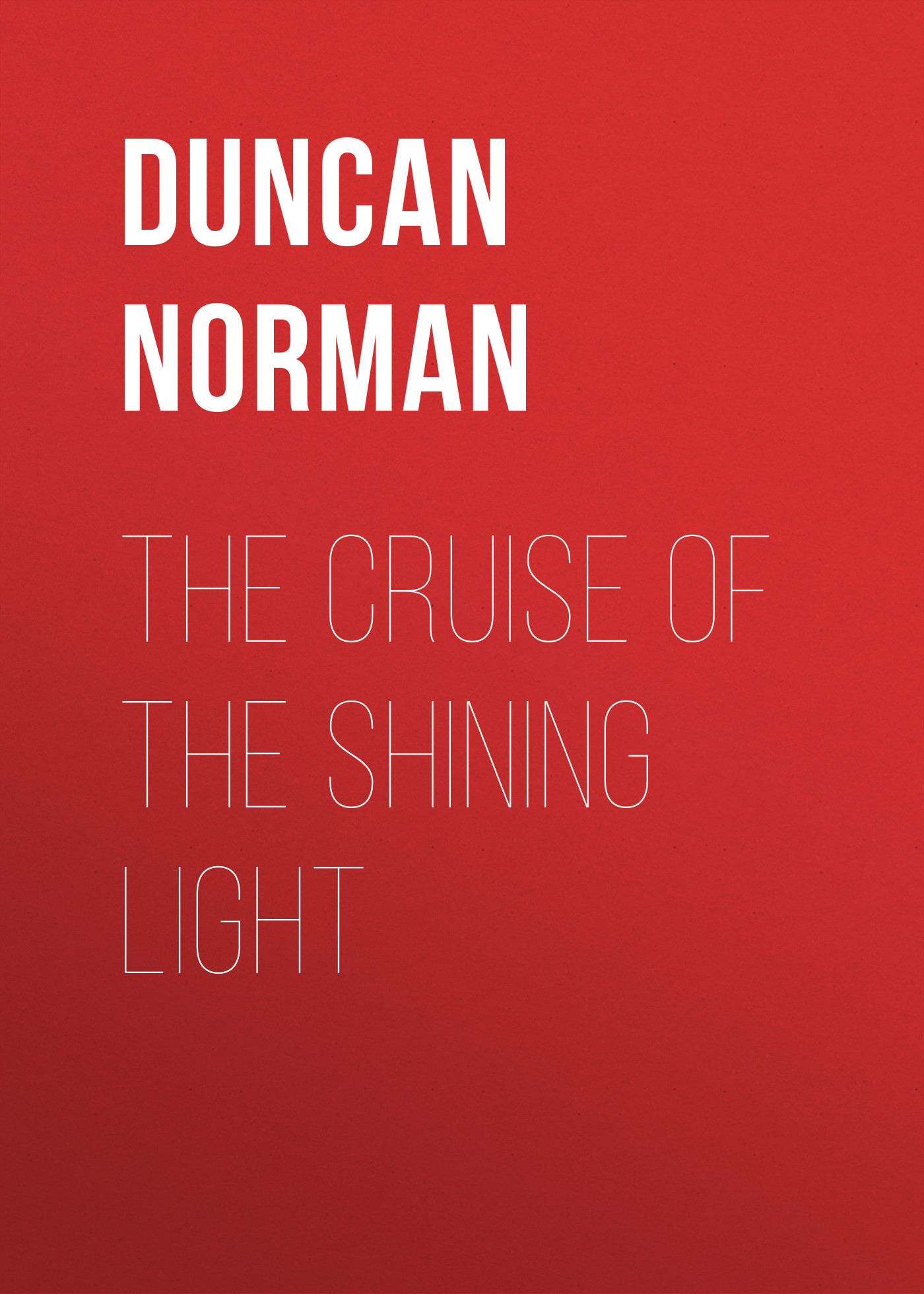 Обложка книги «The Cruise of the Shining Light»