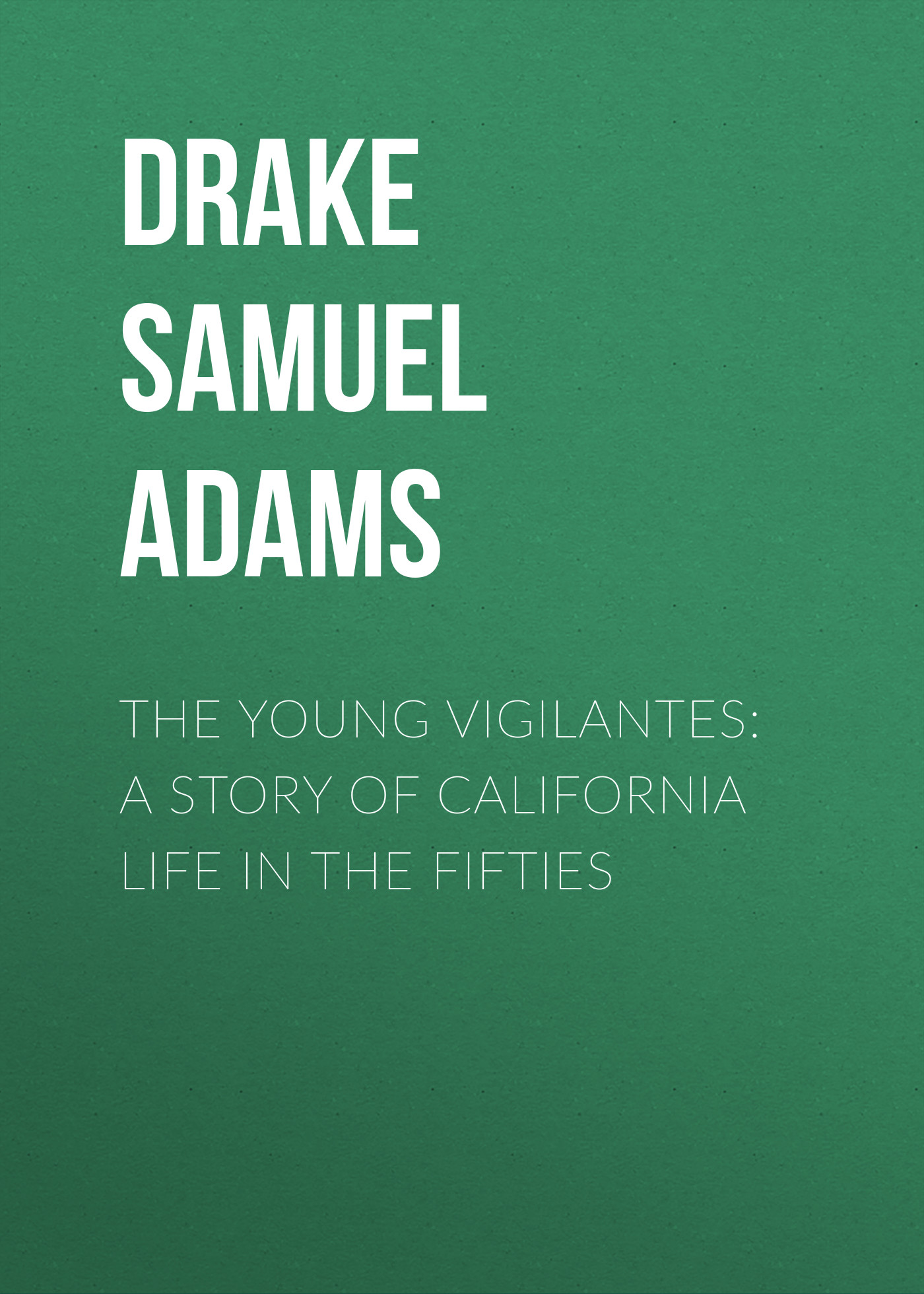 Обложка книги «The Young Vigilantes: A Story of California Life in the Fifties»
