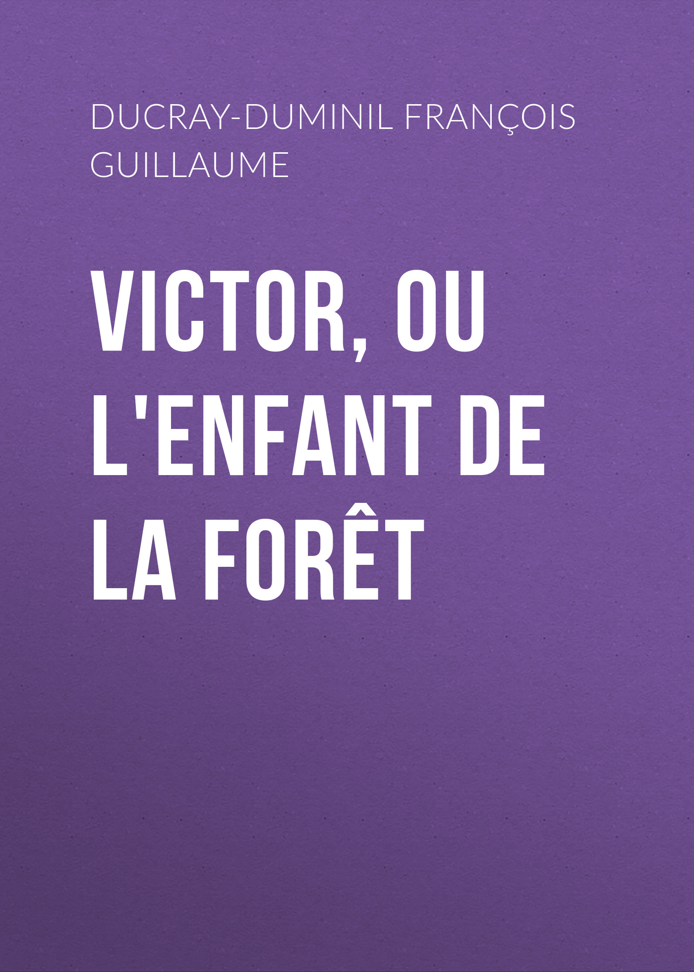 Обложка книги «Victor, ou L'enfant de la forêt»