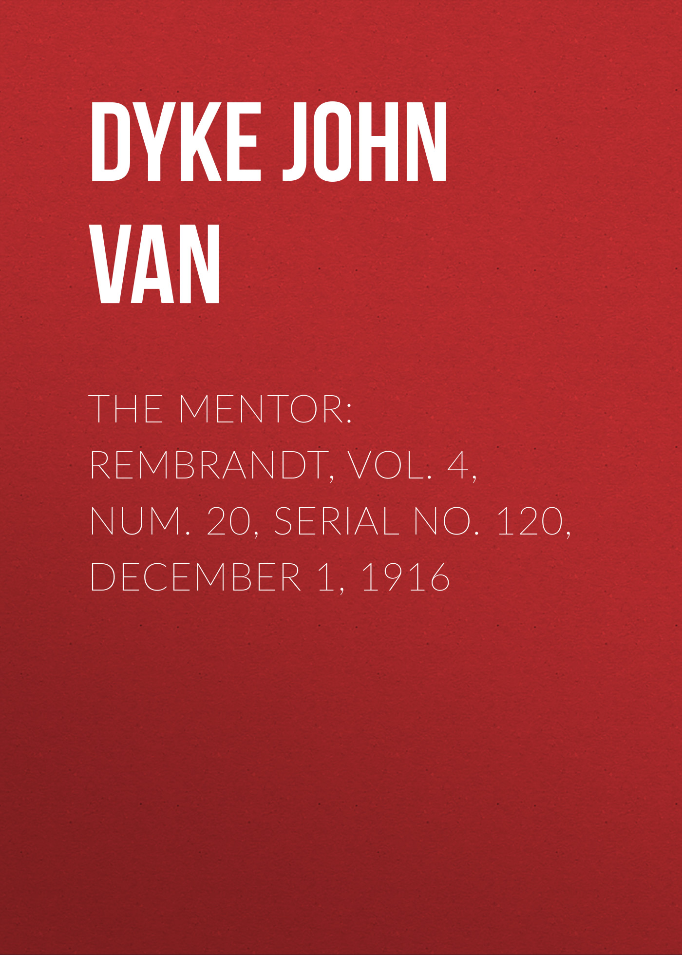 Обложка книги «The Mentor: Rembrandt, Vol. 4, Num. 20, Serial No. 120, December 1, 1916»