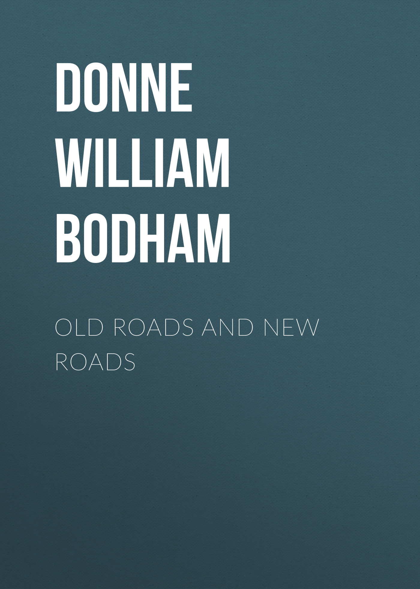 Обложка книги «Old Roads and New Roads»