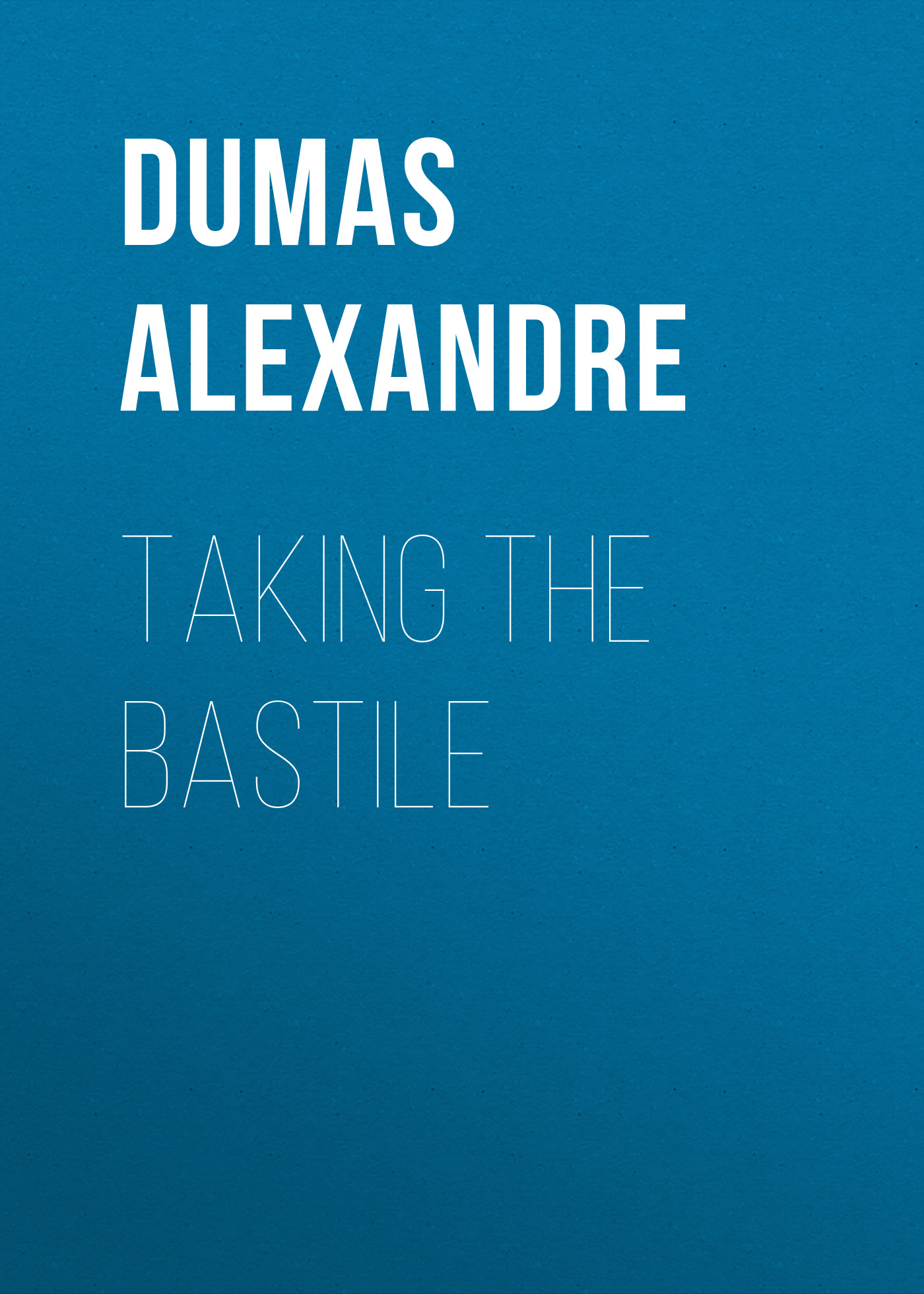 Обложка книги «Taking the Bastile»