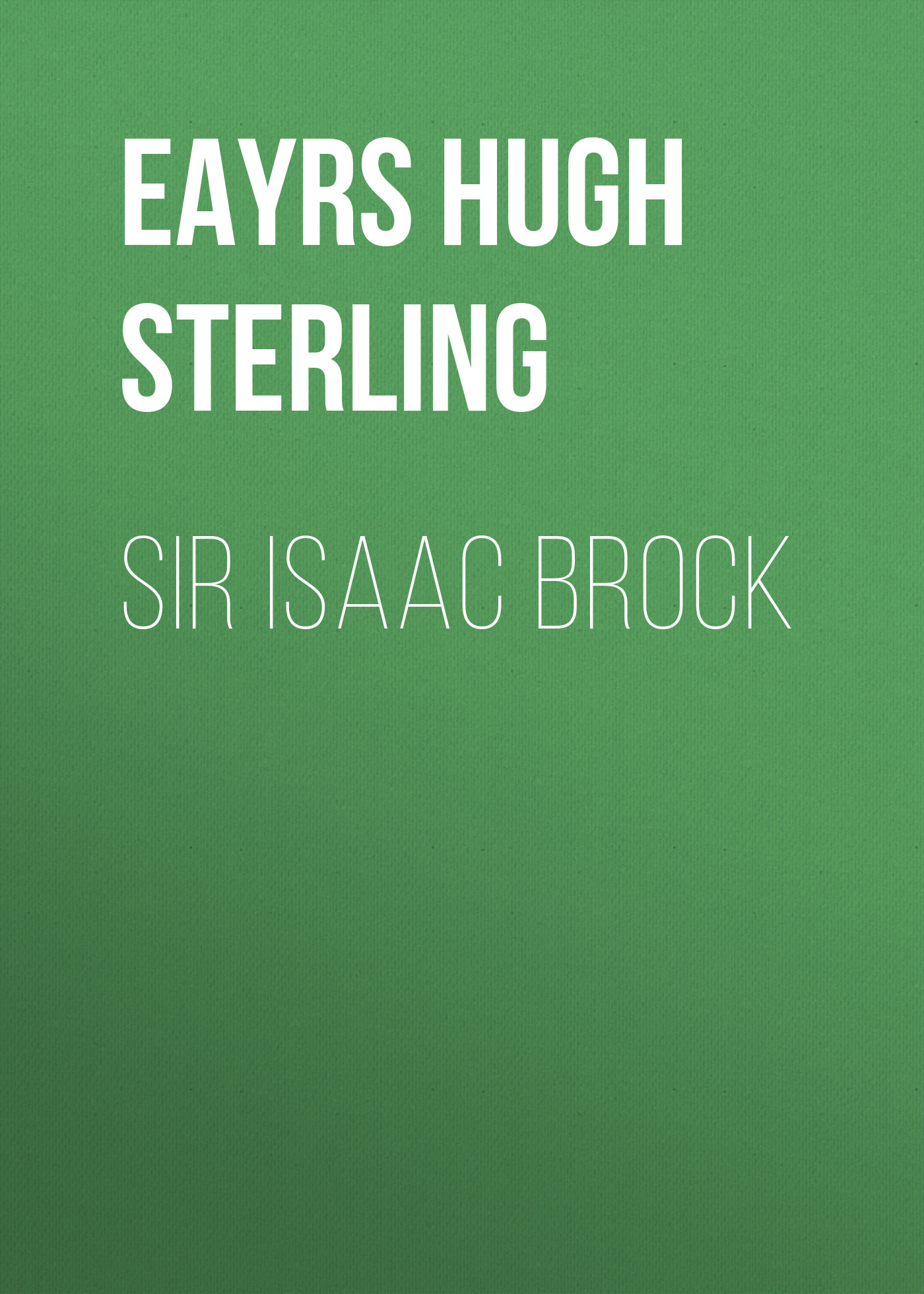 Обложка книги «Sir Isaac Brock»