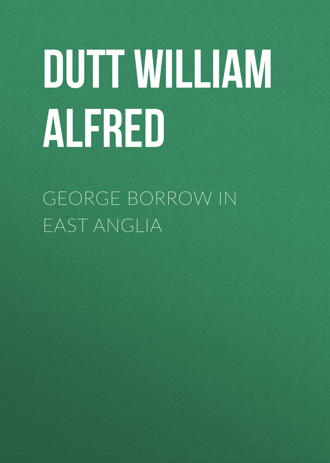Обложка книги «George Borrow in East Anglia»