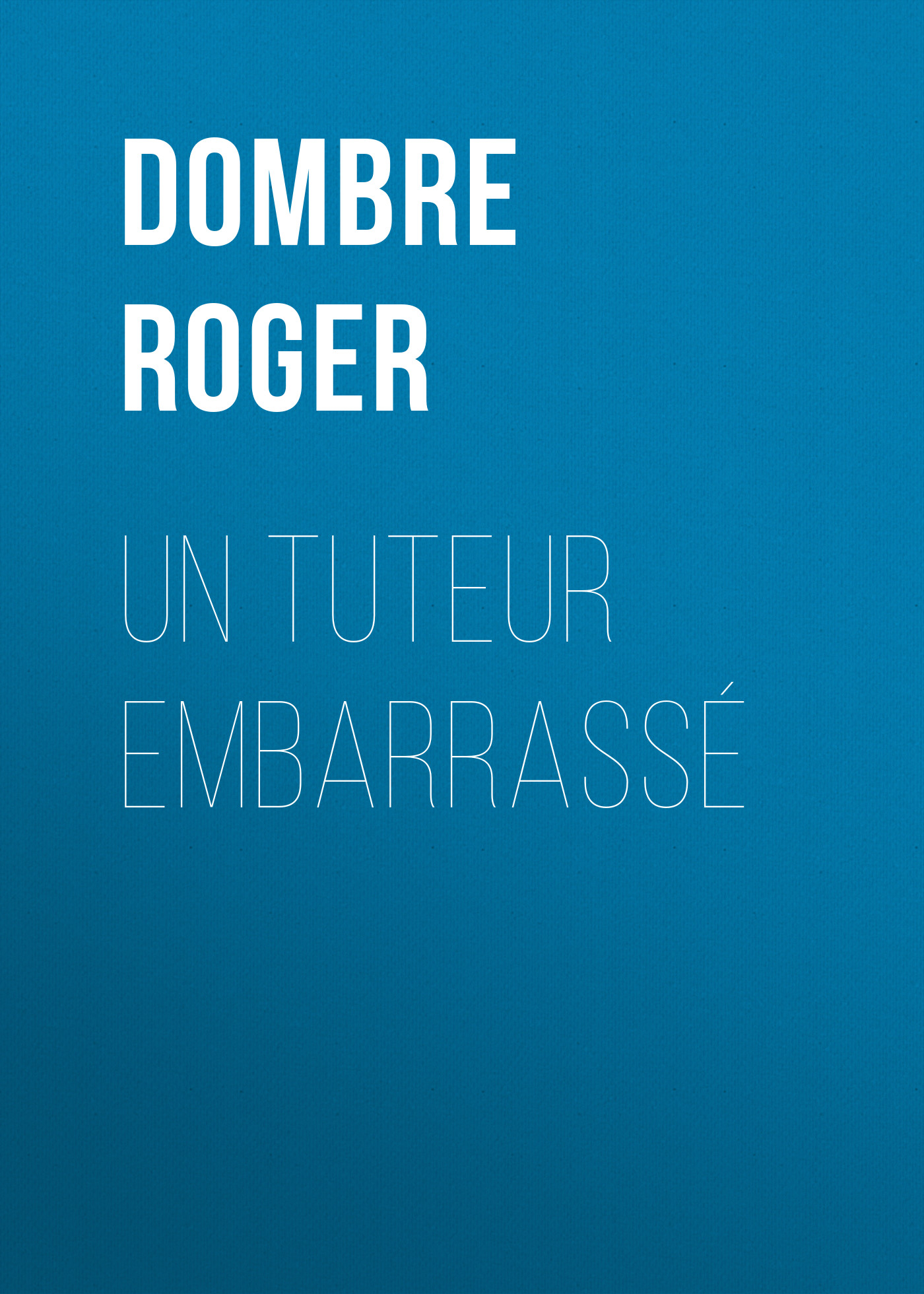 Обложка книги «Un tuteur embarrassé»