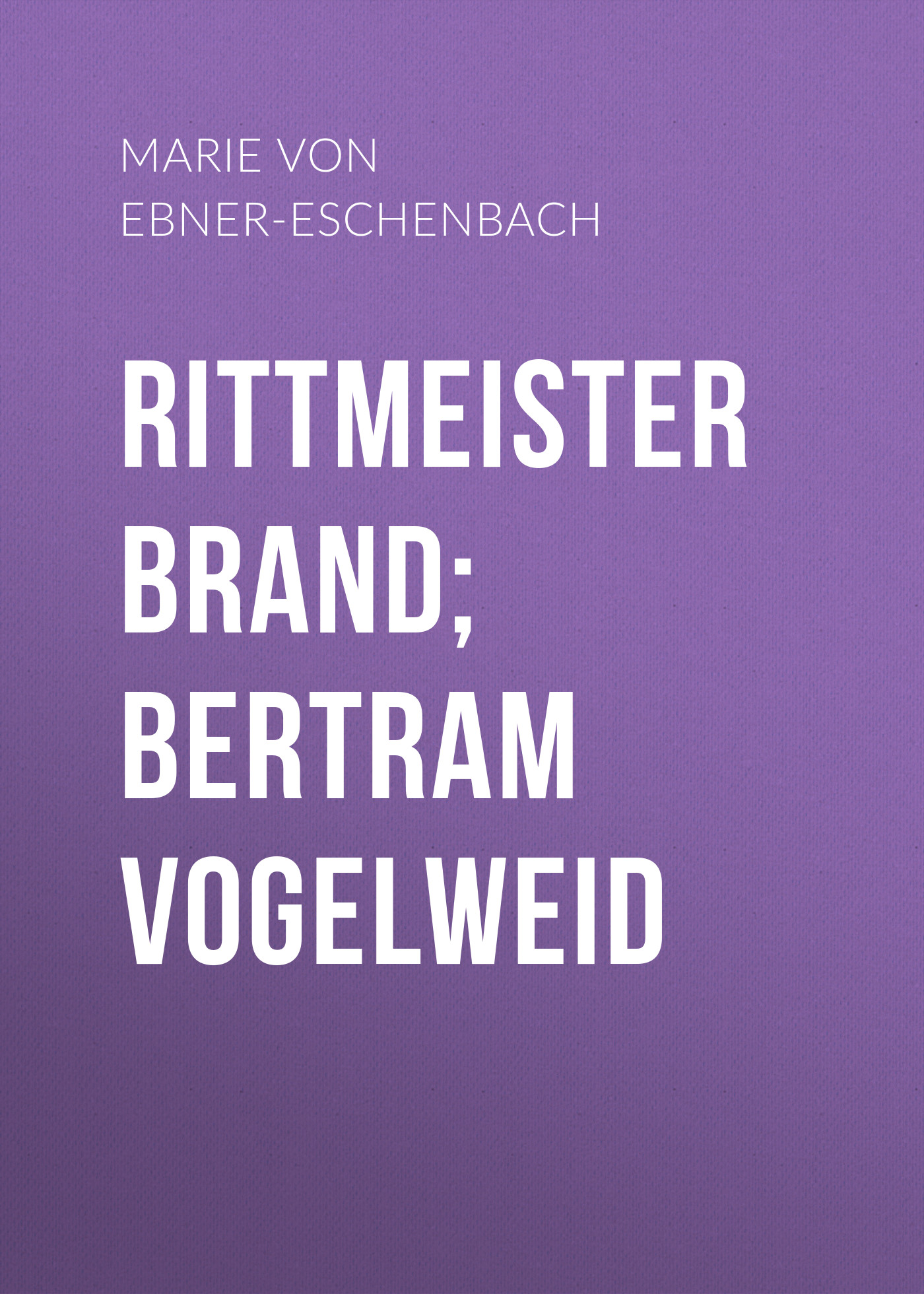 Обложка книги «Rittmeister Brand; Bertram Vogelweid»