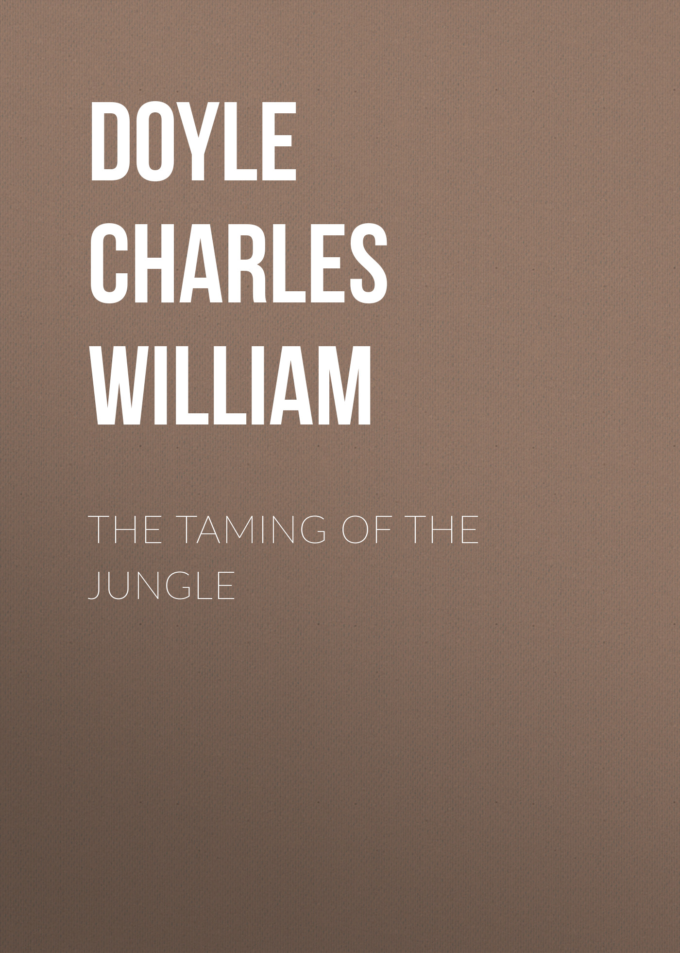 Обложка книги «The Taming of the Jungle»