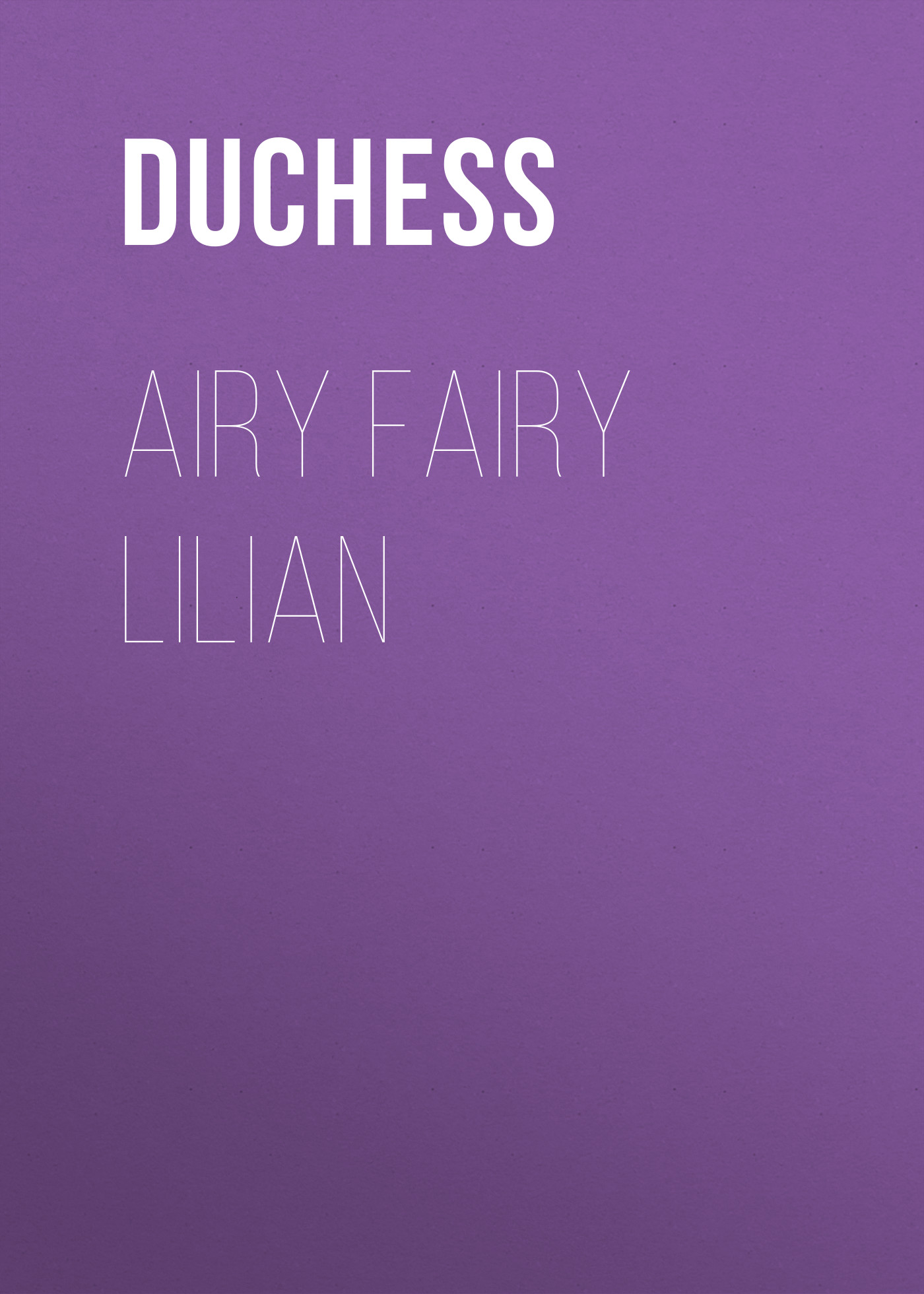 Обложка книги «Airy Fairy Lilian»