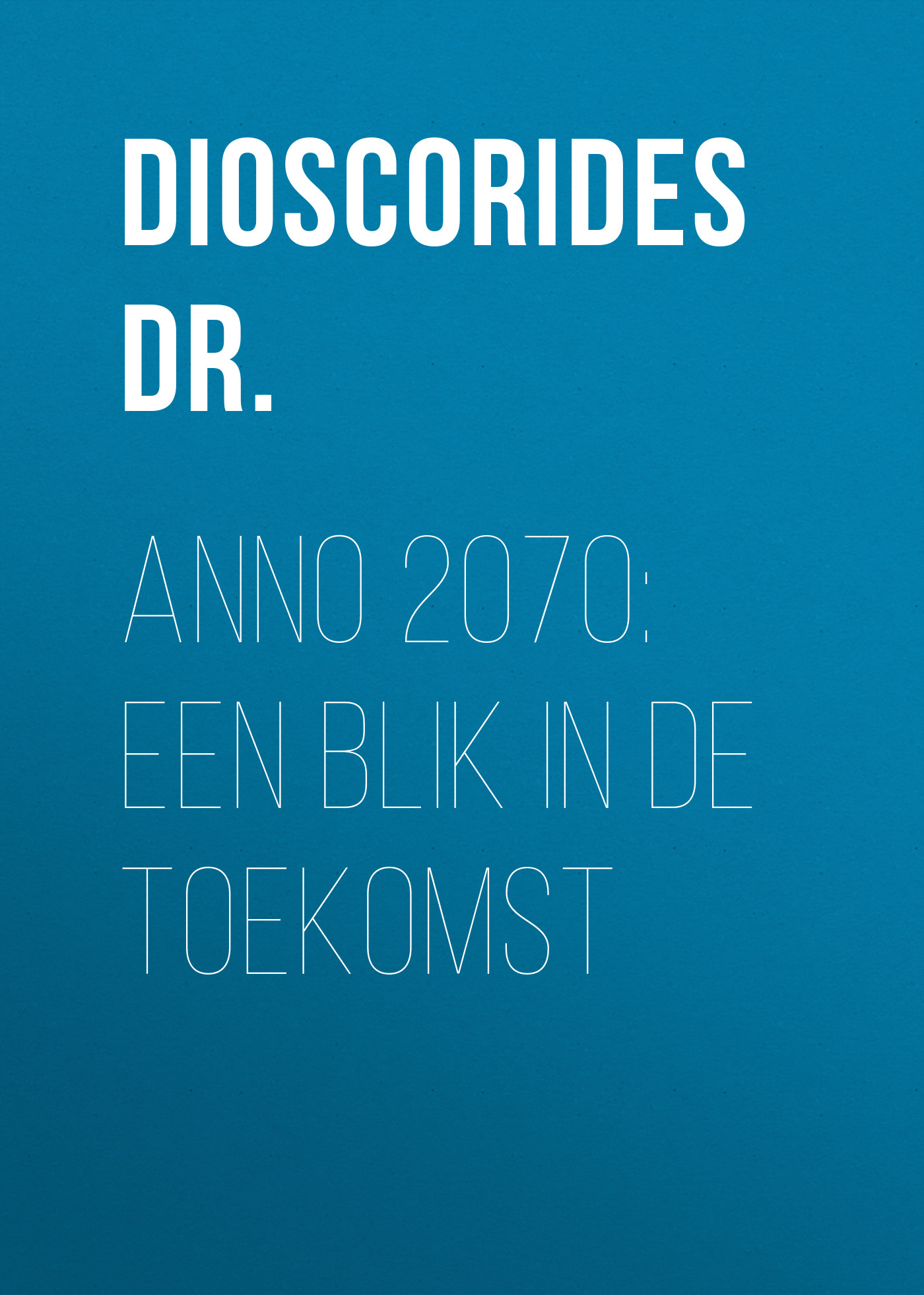 Обложка книги «Anno 2070: Een blik in de toekomst»