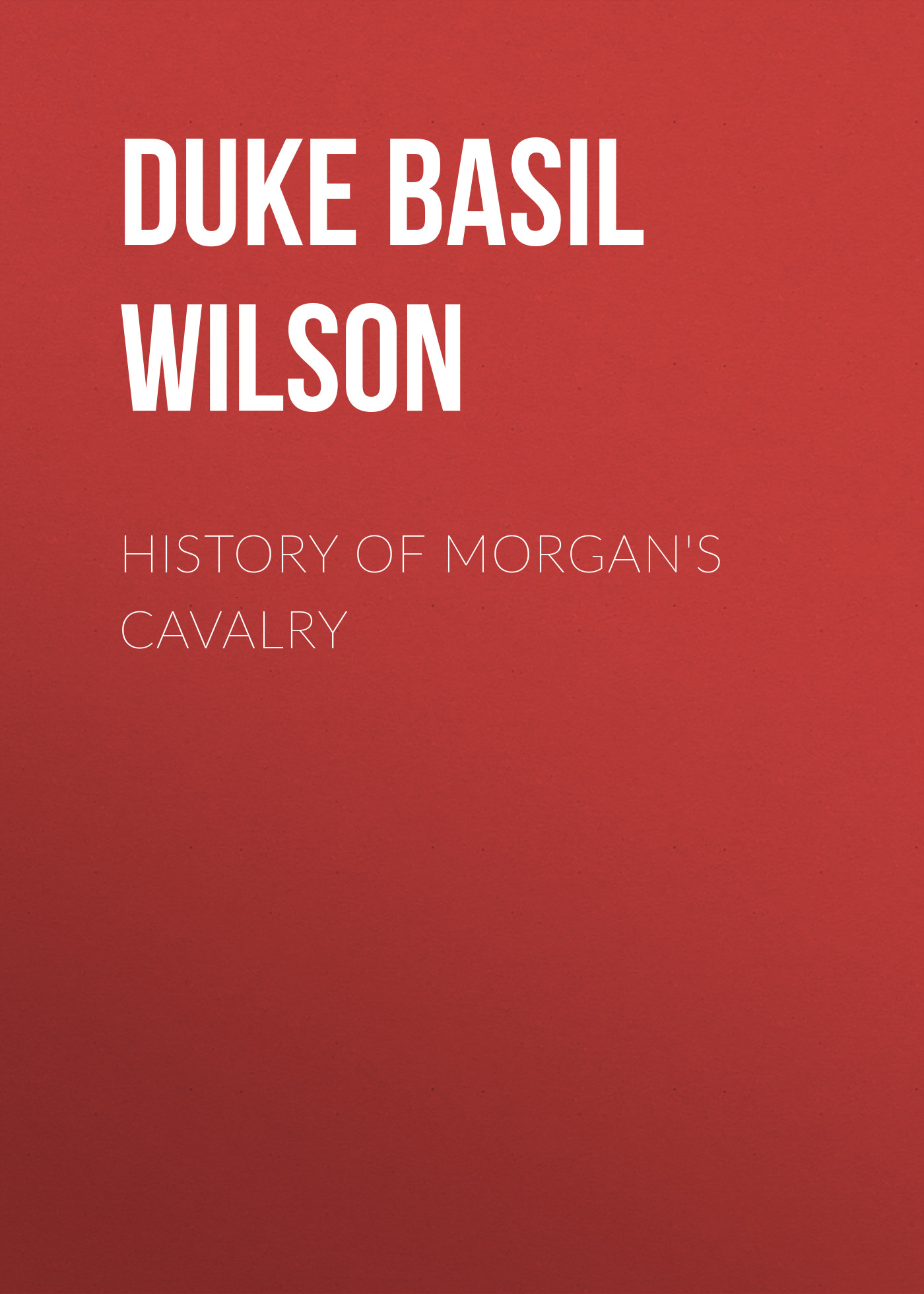 Обложка книги «History of Morgan's Cavalry»