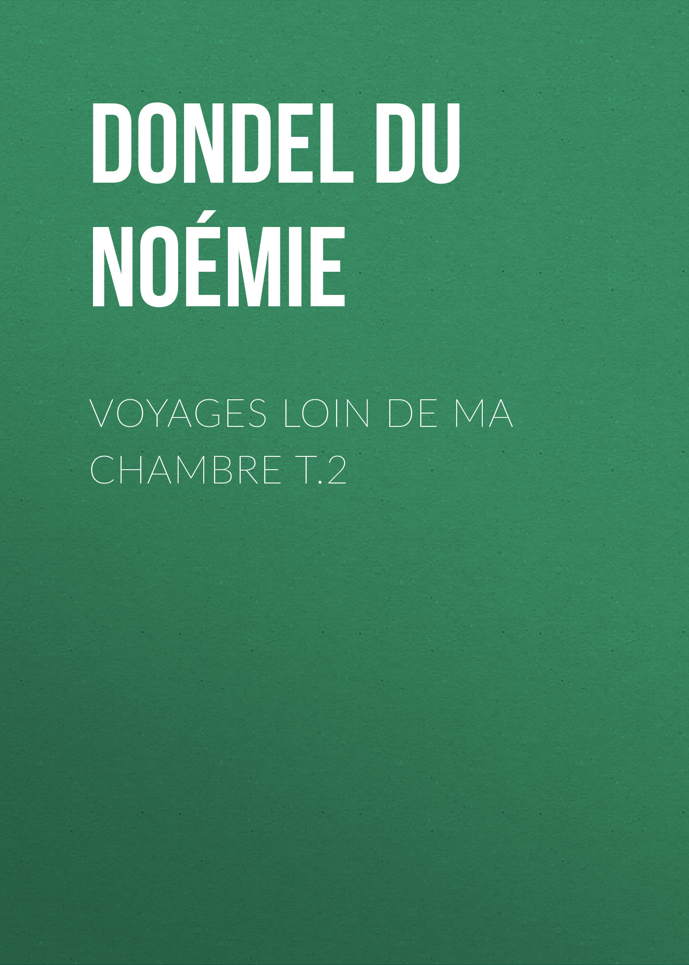 Обложка книги «Voyages loin de ma chambre t.2»